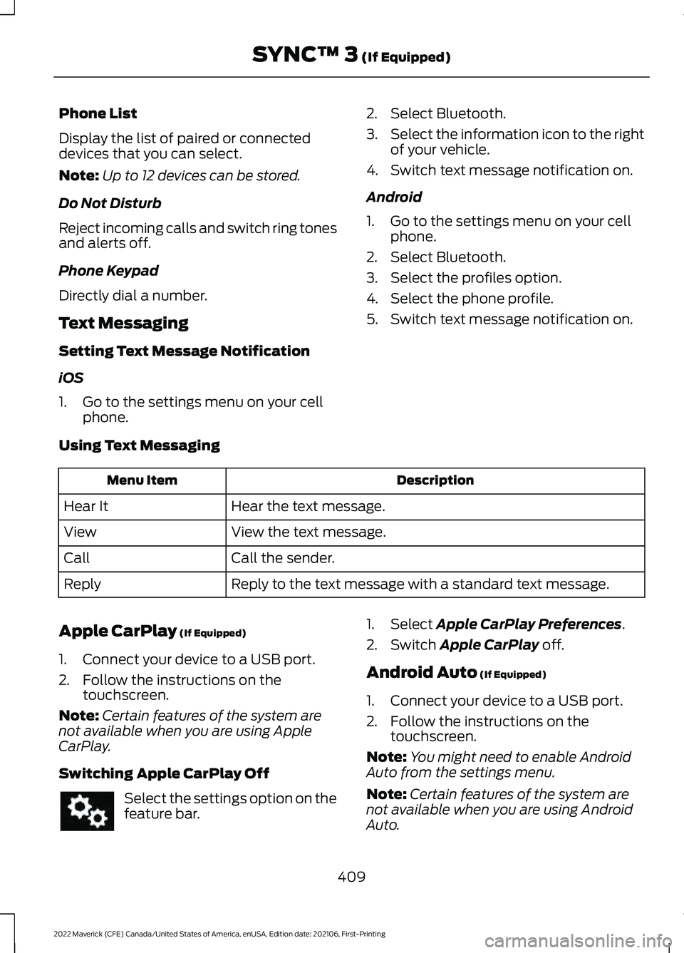 FORD MAVERICK 2022  Owners Manual Phone List
Display the list of paired or connected
devices that you can select.
Note:
Up to 12 devices can be stored.
Do Not Disturb
Reject incoming calls and switch ring tones
and alerts off.
Phone K