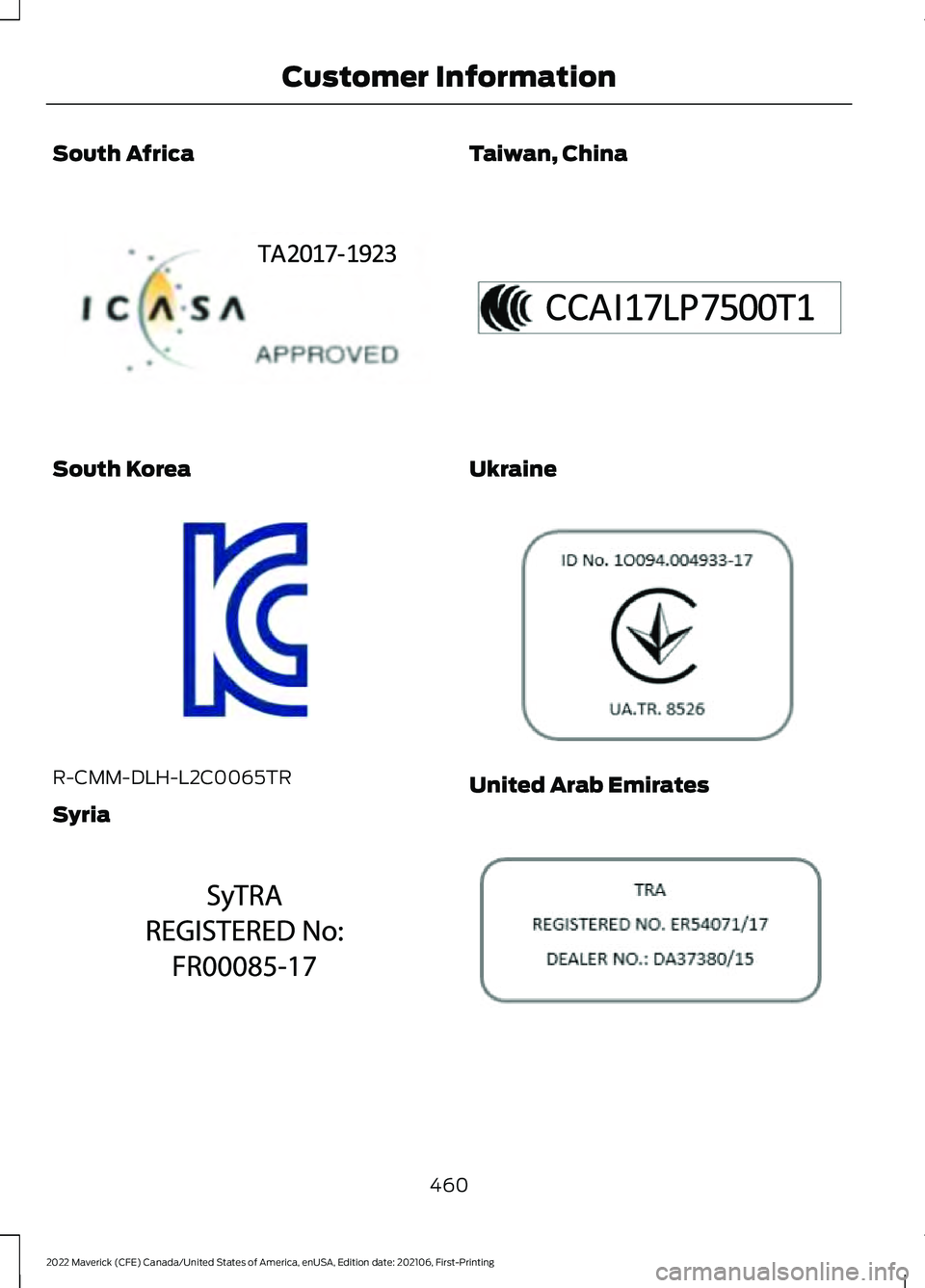 FORD MAVERICK 2022  Owners Manual South Africa
South Korea
R-CMM-DLH-L2C0065TR
Syria Taiwan, China
Ukraine
United Arab Emirates
460
2022 Maverick (CFE) Canada/United States of America, enUSA, Edition date: 202106, First-Printing Custo