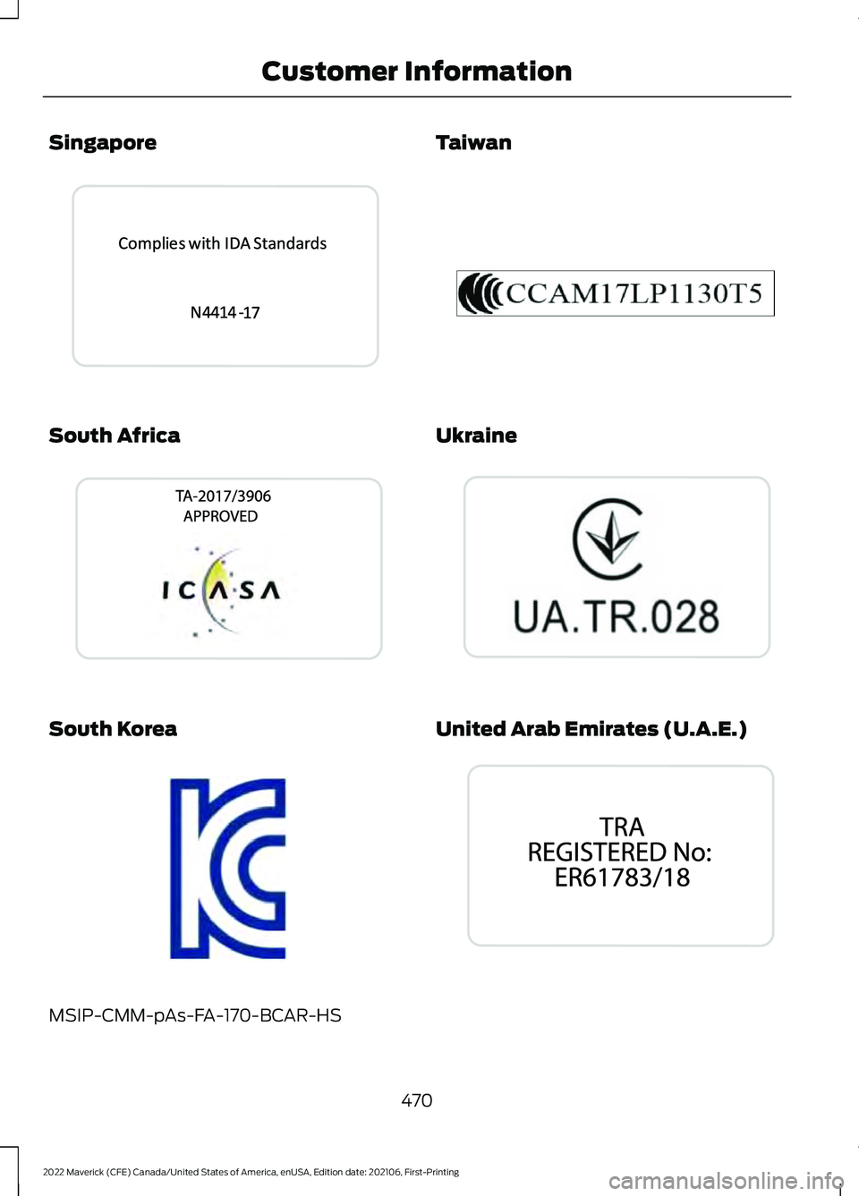 FORD MAVERICK 2022  Owners Manual Singapore
South Africa
South Korea
MSIP-CMM-pAs-FA-170-BCAR-HS Taiwan
Ukraine
United Arab Emirates (U.A.E.)
470
2022 Maverick (CFE) Canada/United States of America, enUSA, Edition date: 202106, First-