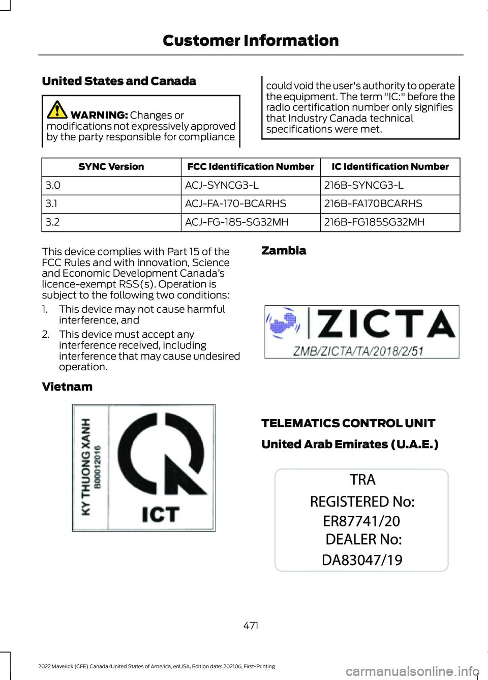 FORD MAVERICK 2022 Owners Manual United States and Canada
WARNING: Changes or
modifications not expressively approved
by the party responsible for compliance could void the user's authority to operate
the equipment. The term " FORD MAVERICK 2022 Owners Manual United States and Canada
WARNING: Changes or
modifications not expressively approved
by the party responsible for compliance could void the user's authority to operate
the equipment. The term "