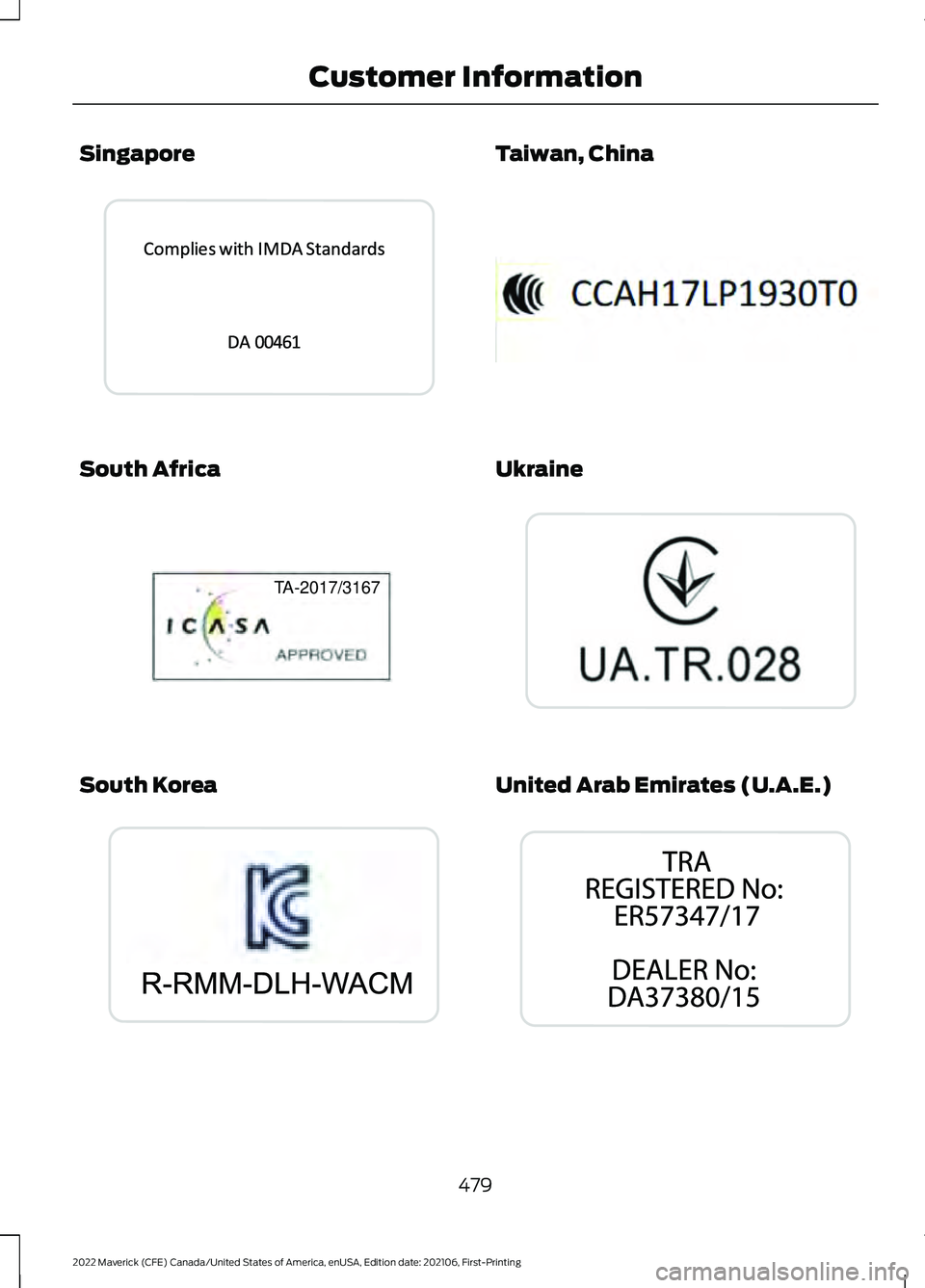 FORD MAVERICK 2022  Owners Manual Singapore
South Africa
South Korea Taiwan, China
Ukraine
United Arab Emirates (U.A.E.)
479
2022 Maverick (CFE) Canada/United States of America, enUSA, Edition date: 202106, First-Printing Customer Inf