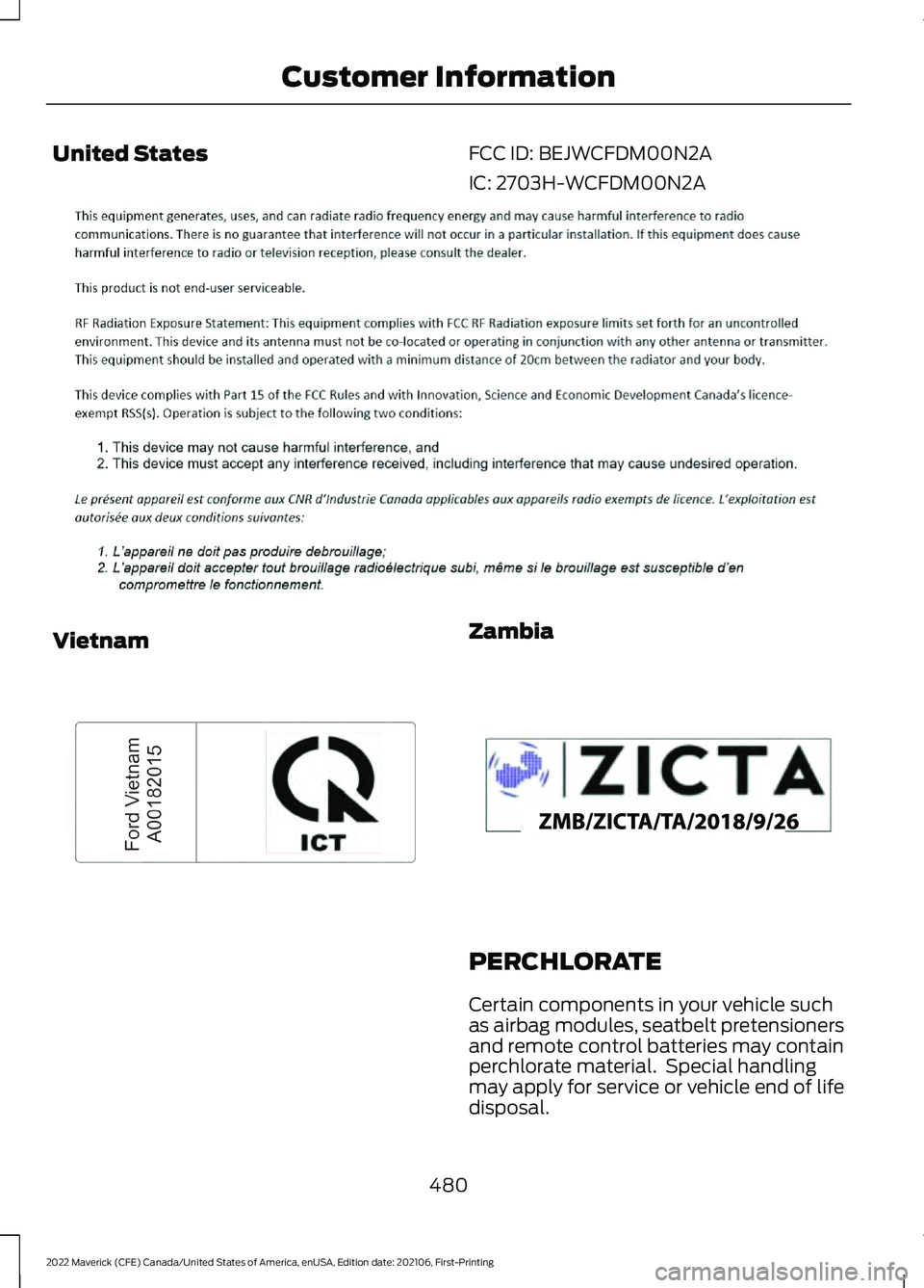 FORD MAVERICK 2022  Owners Manual United States
FCC ID: BEJWCFDM00N2A
IC: 2703H-WCFDM00N2AVietnam Zambia
PERCHLORATE
Certain components in your vehicle such
as airbag modules, seatbelt pretensioners
and remote control batteries may co