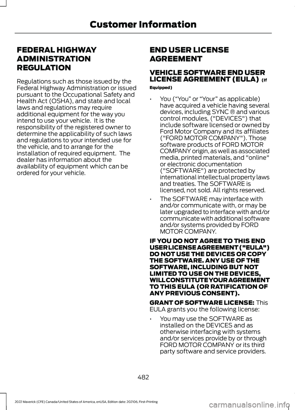 FORD MAVERICK 2022  Owners Manual FEDERAL HIGHWAY
ADMINISTRATION
REGULATION
Regulations such as those issued by the
Federal Highway Administration or issued
pursuant to the Occupational Safety and
Health Act (OSHA), and state and loca