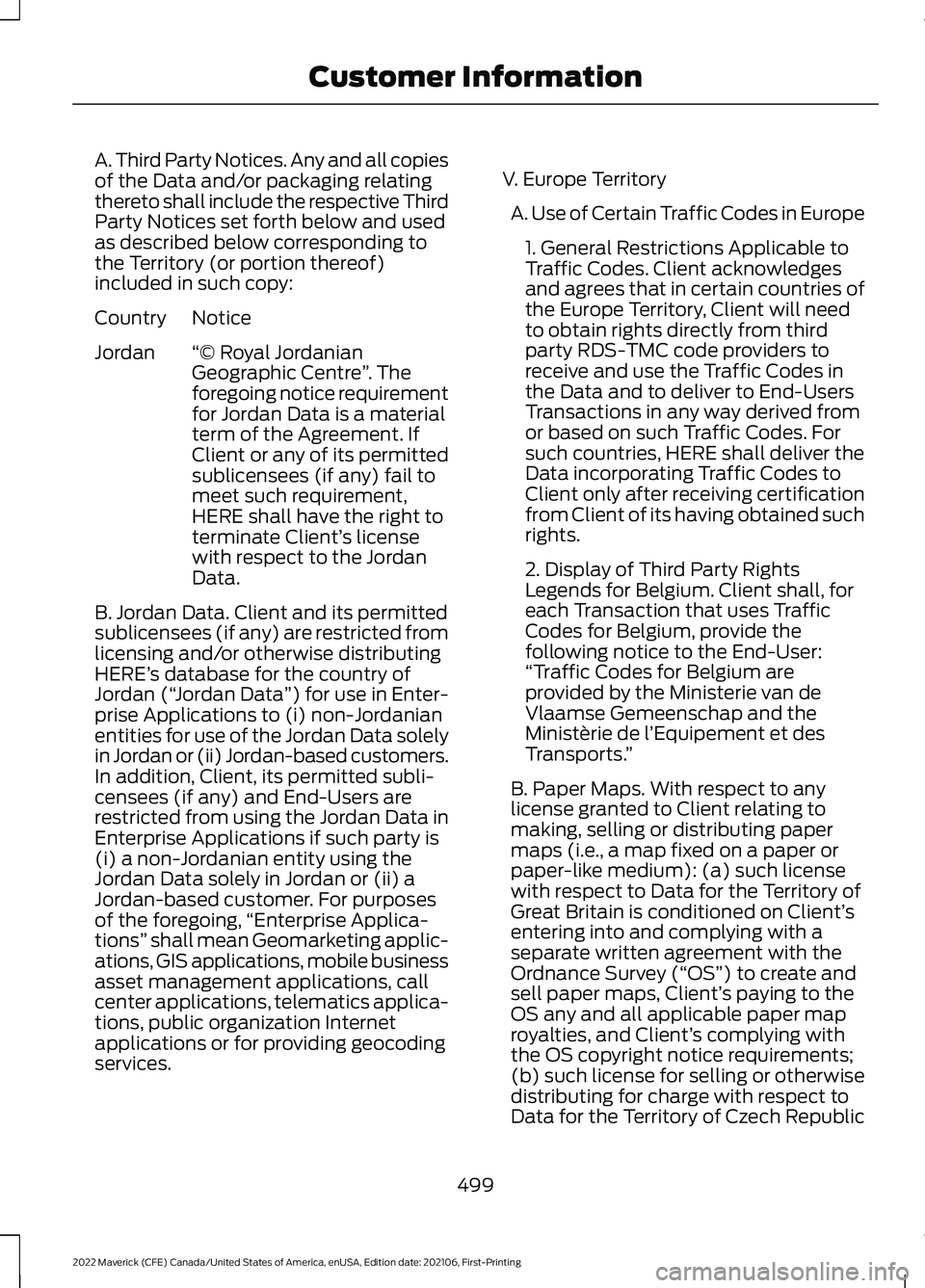 FORD MAVERICK 2022  Owners Manual A. Third Party Notices. Any and all copies
of the Data and/or packaging relating
thereto shall include the respective Third
Party Notices set forth below and used
as described below corresponding to
t