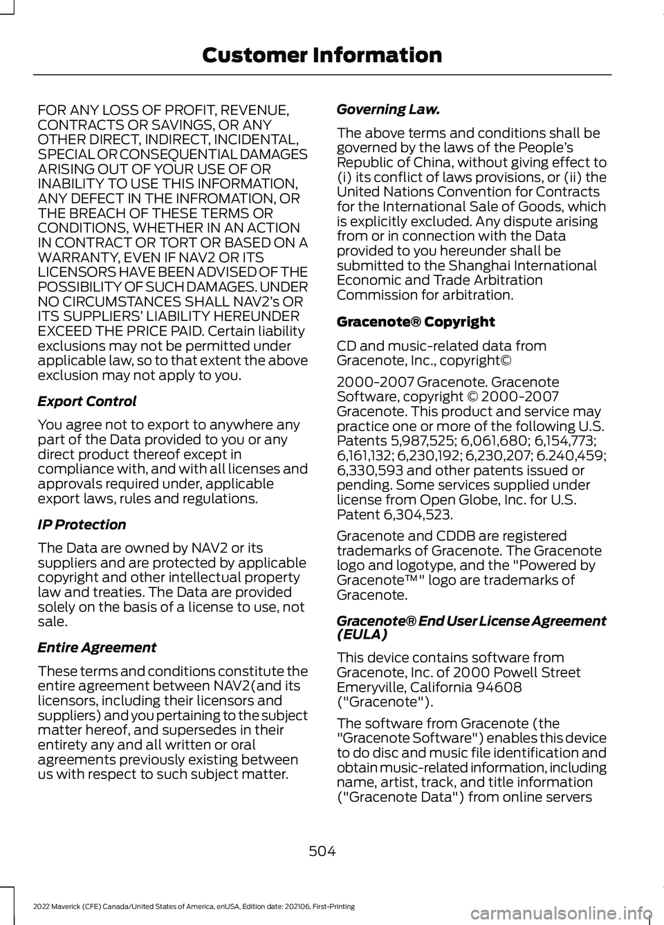 FORD MAVERICK 2022  Owners Manual FOR ANY LOSS OF PROFIT, REVENUE,
CONTRACTS OR SAVINGS, OR ANY
OTHER DIRECT, INDIRECT, INCIDENTAL,
SPECIAL OR CONSEQUENTIAL DAMAGES
ARISING OUT OF YOUR USE OF OR
INABILITY TO USE THIS INFORMATION,
ANY 