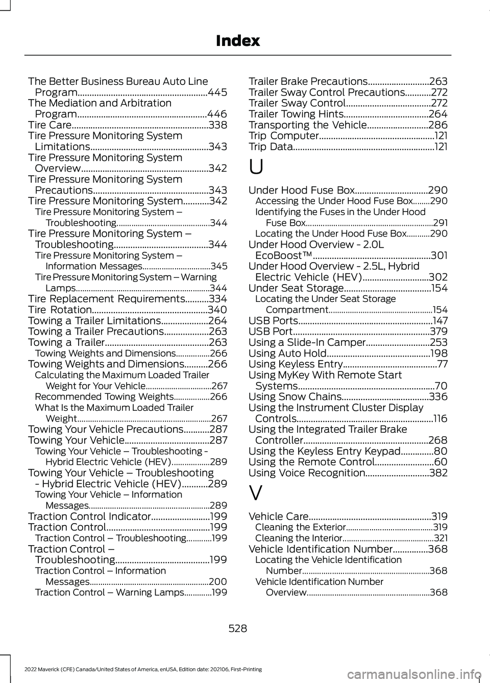 FORD MAVERICK 2022 Service Manual The Better Business Bureau Auto Line
Program.......................................................445
The Mediation and Arbitration Program.......................................................446
T FORD MAVERICK 2022 Service Manual The Better Business Bureau Auto Line
Program.......................................................445
The Mediation and Arbitration Program.......................................................446
T