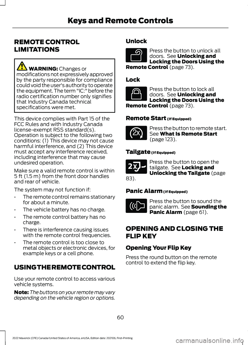 FORD MAVERICK 2022  Owners Manual REMOTE CONTROL
LIMITATIONS
WARNING: Changes or
modifications not expressively approved
by the party responsible for compliance
could void the user's authority to operate
the equipment. The term &#