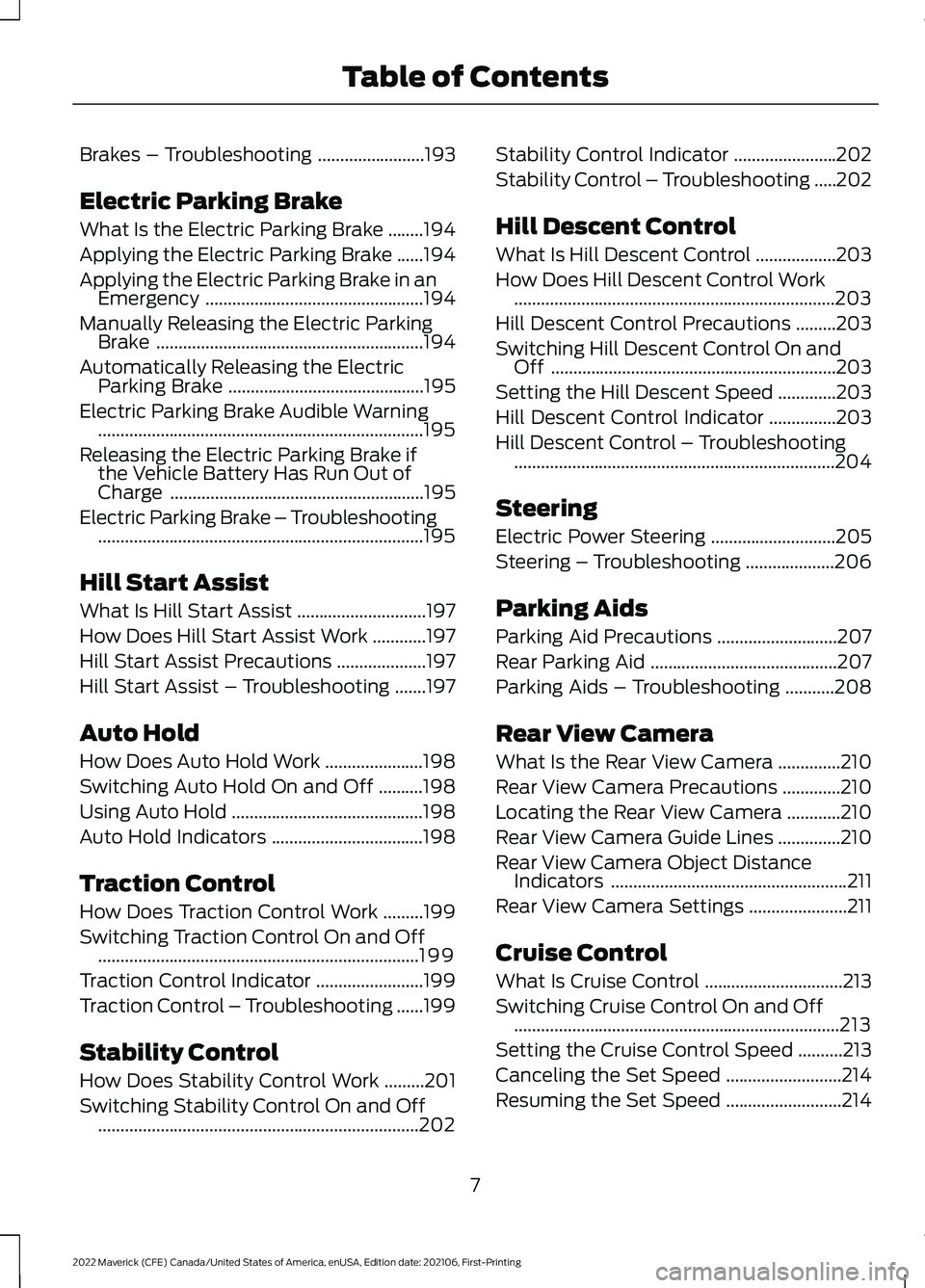 FORD MAVERICK 2022  Owners Manual Brakes – Troubleshooting
........................193
Electric Parking Brake
What Is the Electric Parking Brake ........
194
Applying the Electric Parking Brake ......
194
Applying the Electric Parki