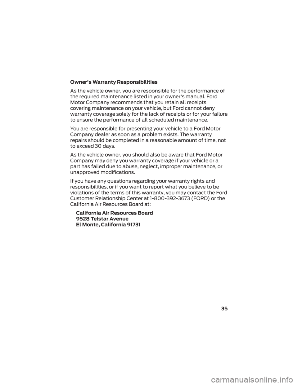 FORD MAVERICK 2022 Warranty Guide Owner's Warranty Responsibilities
As the vehicle owner, you are responsible for the performance of
the required maintenance listed in your owner's manual. Ford
Motor Company recommends that yo FORD MAVERICK 2022 Warranty Guide Owner's Warranty Responsibilities
As the vehicle owner, you are responsible for the performance of
the required maintenance listed in your owner's manual. Ford
Motor Company recommends that yo