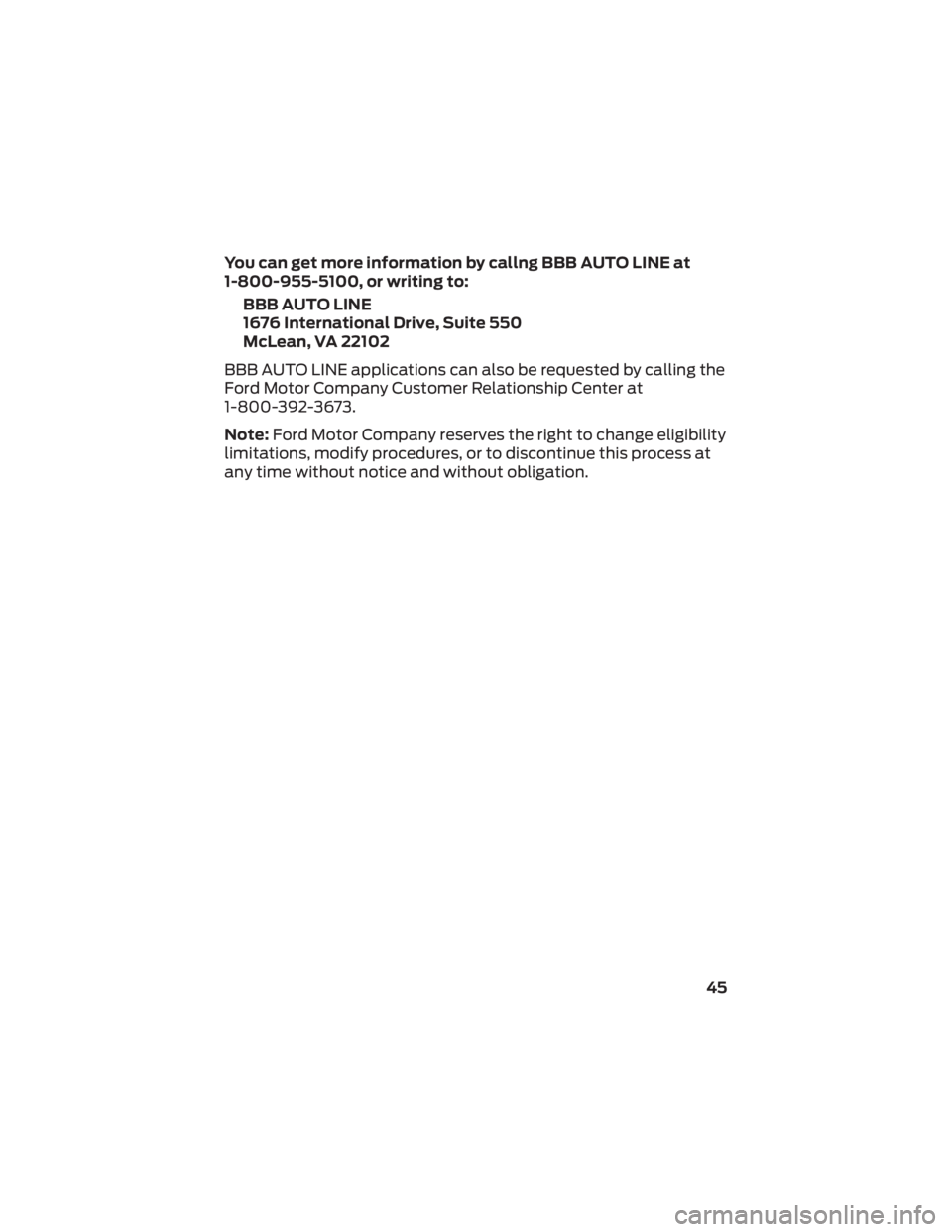 FORD MAVERICK 2022  Warranty Guide You can get more information by callng BBB AUTO LINE at
1-800-955-5100, or writing to:BBB AUTO LINE
1676 International Drive, Suite 550
McLean, VA 22102
BBB AUTO LINE applications can also be requeste