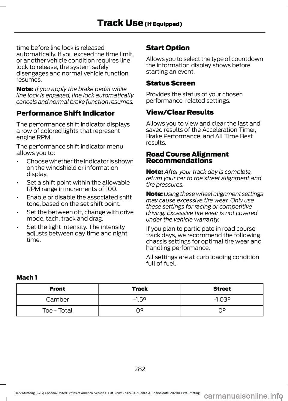 FORD MUSTANG 2022 Owners Manual time before line lock is released
automatically. If you exceed the time limit,
or another vehicle condition requires line
lock to release, the system safely
disengages and normal vehicle function
resu FORD MUSTANG 2022 Owners Manual time before line lock is released
automatically. If you exceed the time limit,
or another vehicle condition requires line
lock to release, the system safely
disengages and normal vehicle function
resu