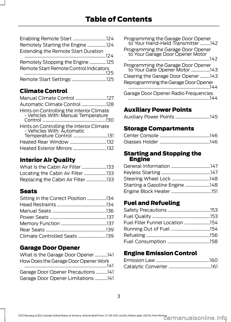 FORD MUSTANG 2022  Owners Manual Enabling Remote Start
..............................124
Remotely Starting the Engine .................
124
Extending the Remote Start Duration .........................................................