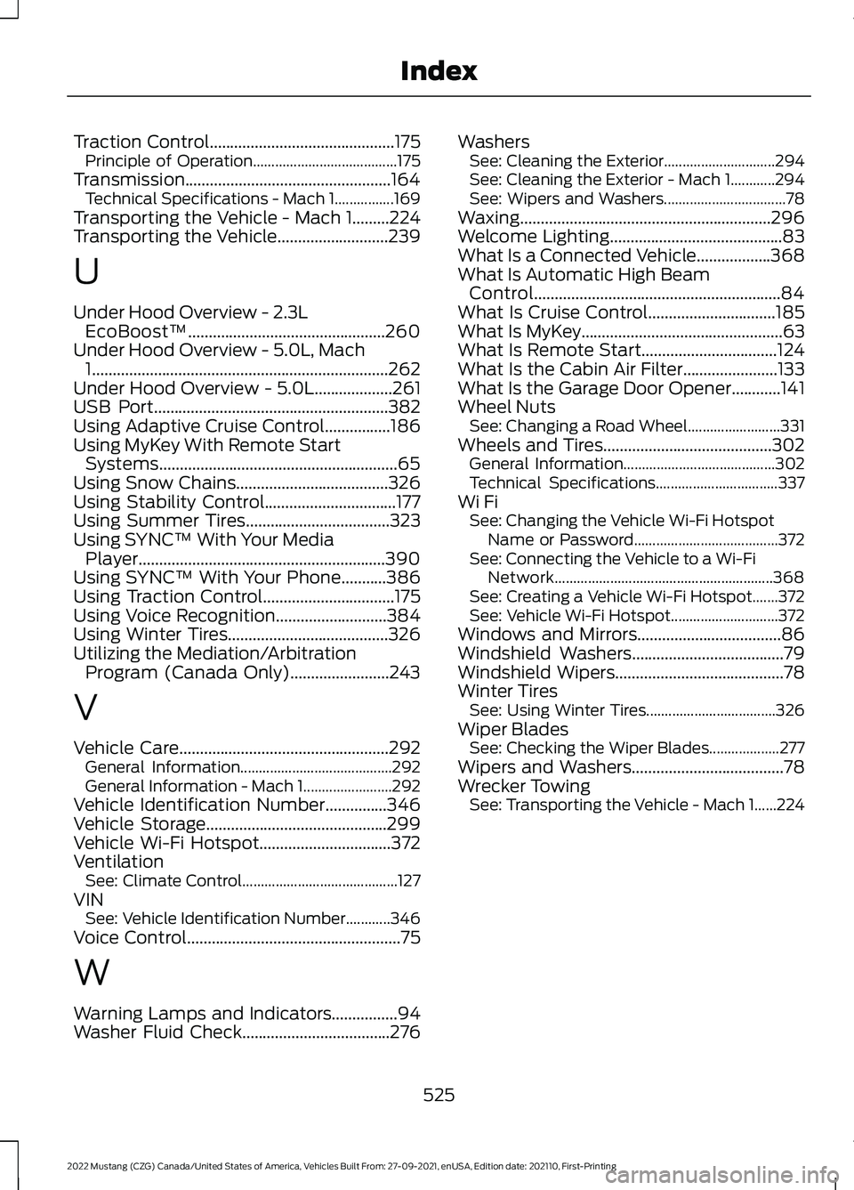 FORD MUSTANG 2022 User Guide Traction Control.............................................175
Principle of Operation....................................... 175
Transmission..................................................164 Tec FORD MUSTANG 2022 User Guide Traction Control.............................................175
Principle of Operation....................................... 175
Transmission..................................................164 Tec