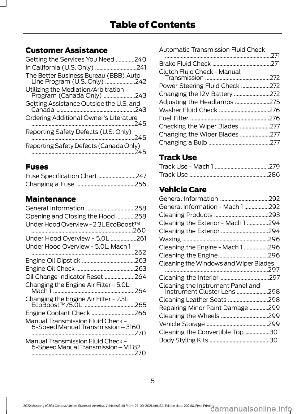 FORD MUSTANG 2022  Owners Manual Customer Assistance
Getting the Services You Need
.............240
In California (U.S. Only) .............................
241
The Better Business Bureau (BBB) Auto Line Program (U.S. Only) ..........