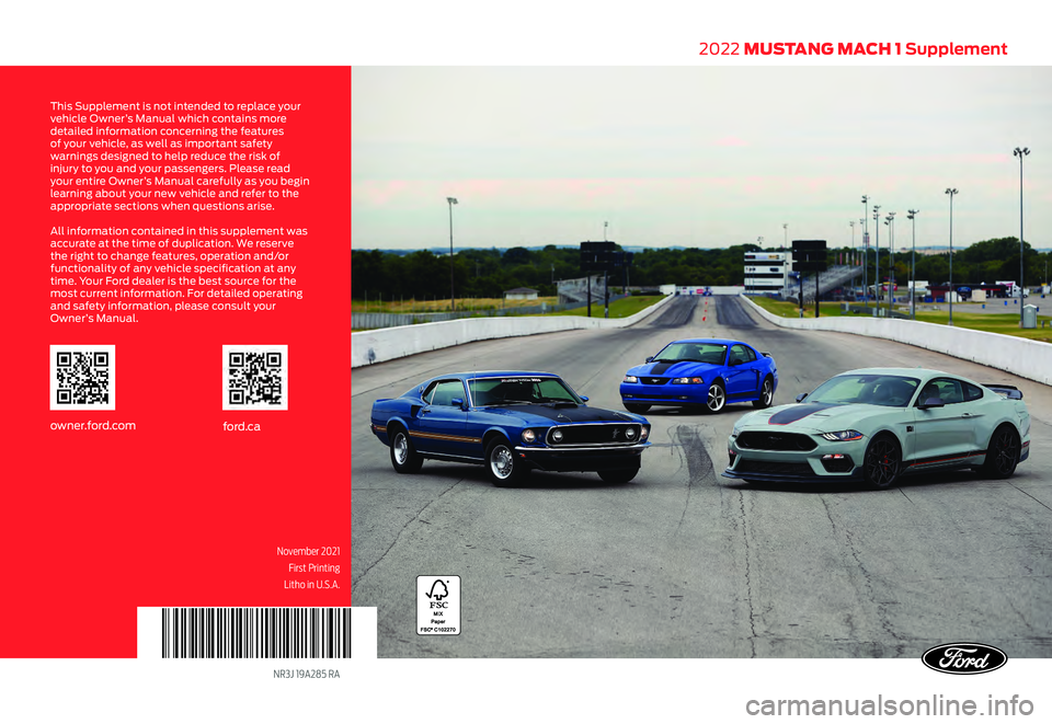 FORD MUSTANG 2022  Warranty Guide NR3J 19A285 RA
owner.ford.comford.ca
Litho in U.S.A.
This Supplement is not intended to replace your 
vehicle Owner’s Manual which contains more 
detailed information concerning the features 
of you