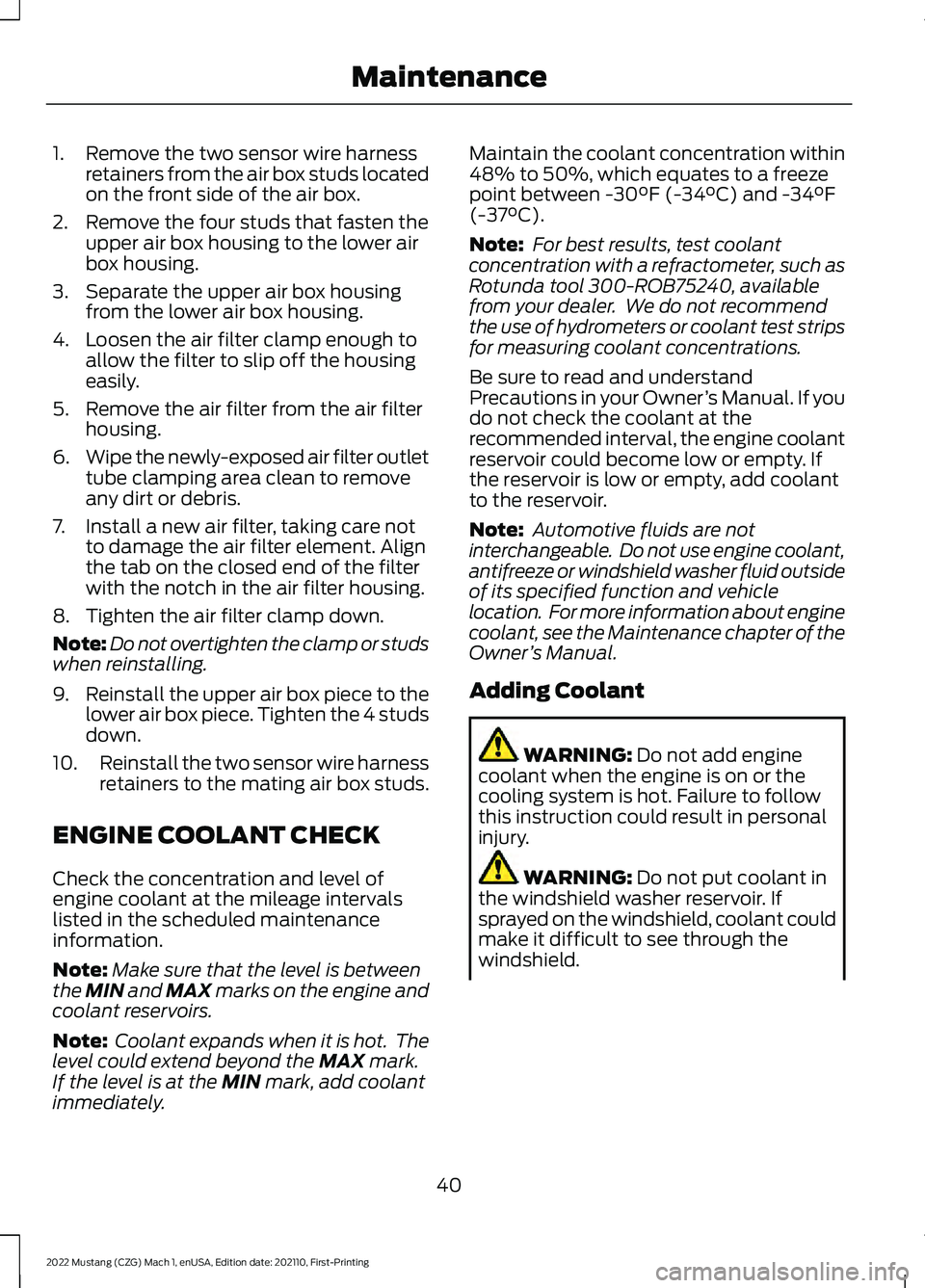 FORD MUSTANG 2022 Warranty Guide 1. Remove the two sensor wire harness
retainers from the air box studs located
on the front side of the air box.
2. Remove the four studs that fasten the upper air box housing to the lower air
box hou FORD MUSTANG 2022 Warranty Guide 1. Remove the two sensor wire harness
retainers from the air box studs located
on the front side of the air box.
2. Remove the four studs that fasten the upper air box housing to the lower air
box hou