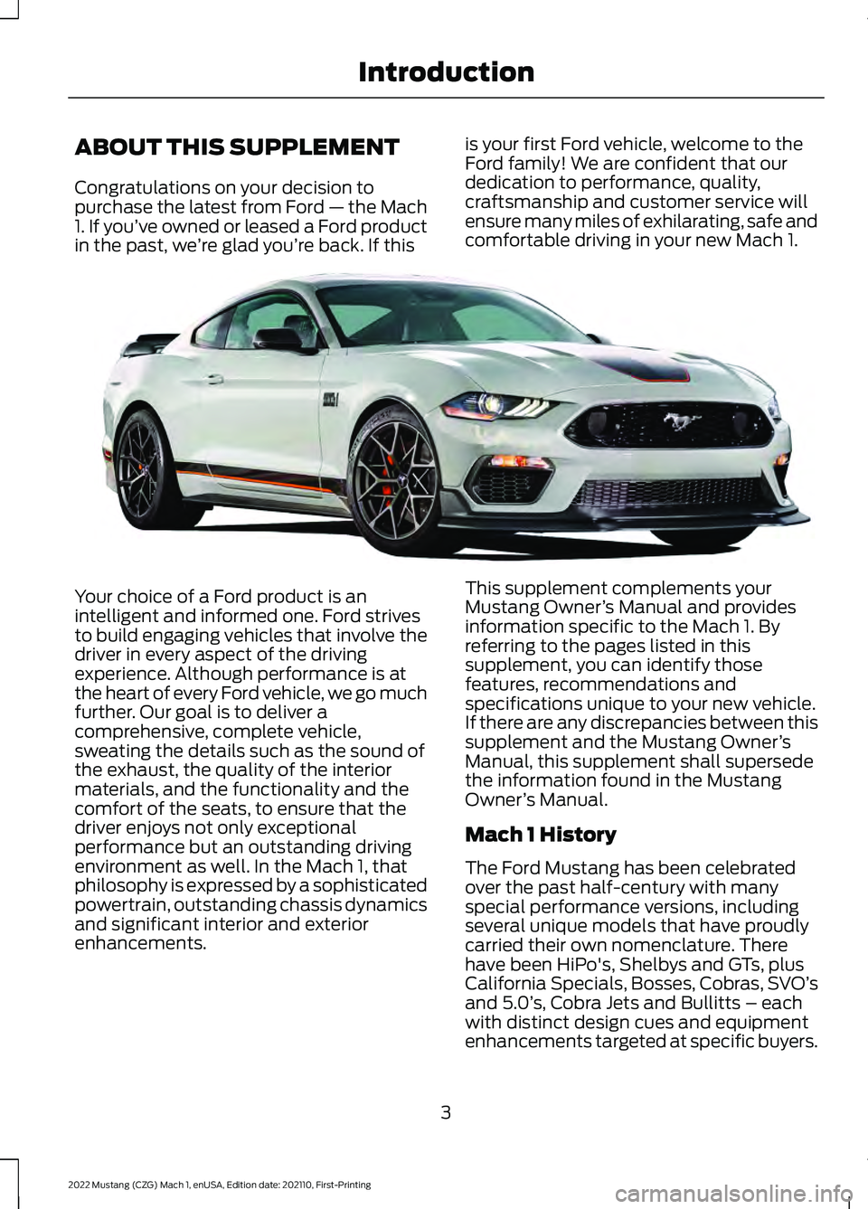 FORD MUSTANG 2022  Warranty Guide ABOUT THIS SUPPLEMENT
Congratulations on your decision to
purchase the latest from Ford — the Mach
1. If you’
ve owned or leased a Ford product
in the past, we ’re glad you’re back. If this is
