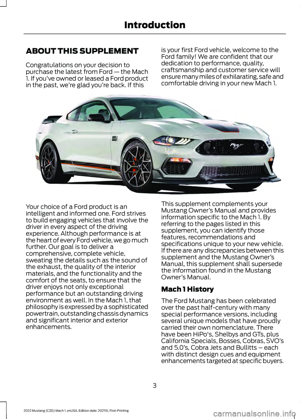 FORD MUSTANG 2022 Warranty Guide ABOUT THIS SUPPLEMENT
Congratulations on your decision to
purchase the latest from Ford — the Mach
1. If you’
ve owned or leased a Ford product
in the past, we ’re glad you’re back. If this is FORD MUSTANG 2022 Warranty Guide ABOUT THIS SUPPLEMENT
Congratulations on your decision to
purchase the latest from Ford — the Mach
1. If you’
ve owned or leased a Ford product
in the past, we ’re glad you’re back. If this is