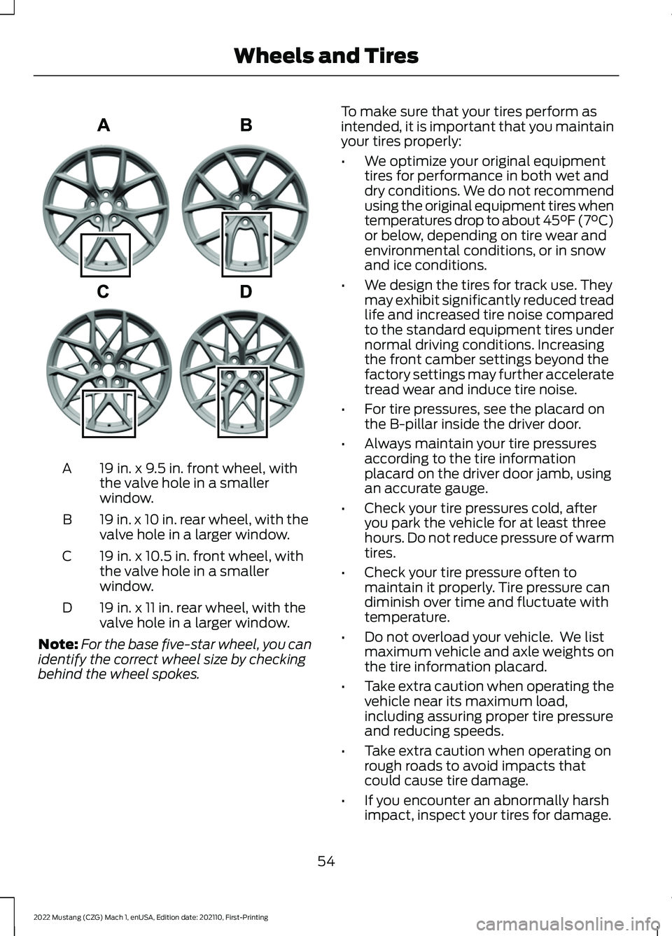 FORD MUSTANG 2022 Warranty Guide 19 in. x 9.5 in. front wheel, with
the valve hole in a smaller
window.
A
19 in. x 10 in. rear wheel, with the
valve hole in a larger window.
B
19 in. x 10.5 in. front wheel, with
the valve hole in a s FORD MUSTANG 2022 Warranty Guide 19 in. x 9.5 in. front wheel, with
the valve hole in a smaller
window.
A
19 in. x 10 in. rear wheel, with the
valve hole in a larger window.
B
19 in. x 10.5 in. front wheel, with
the valve hole in a s