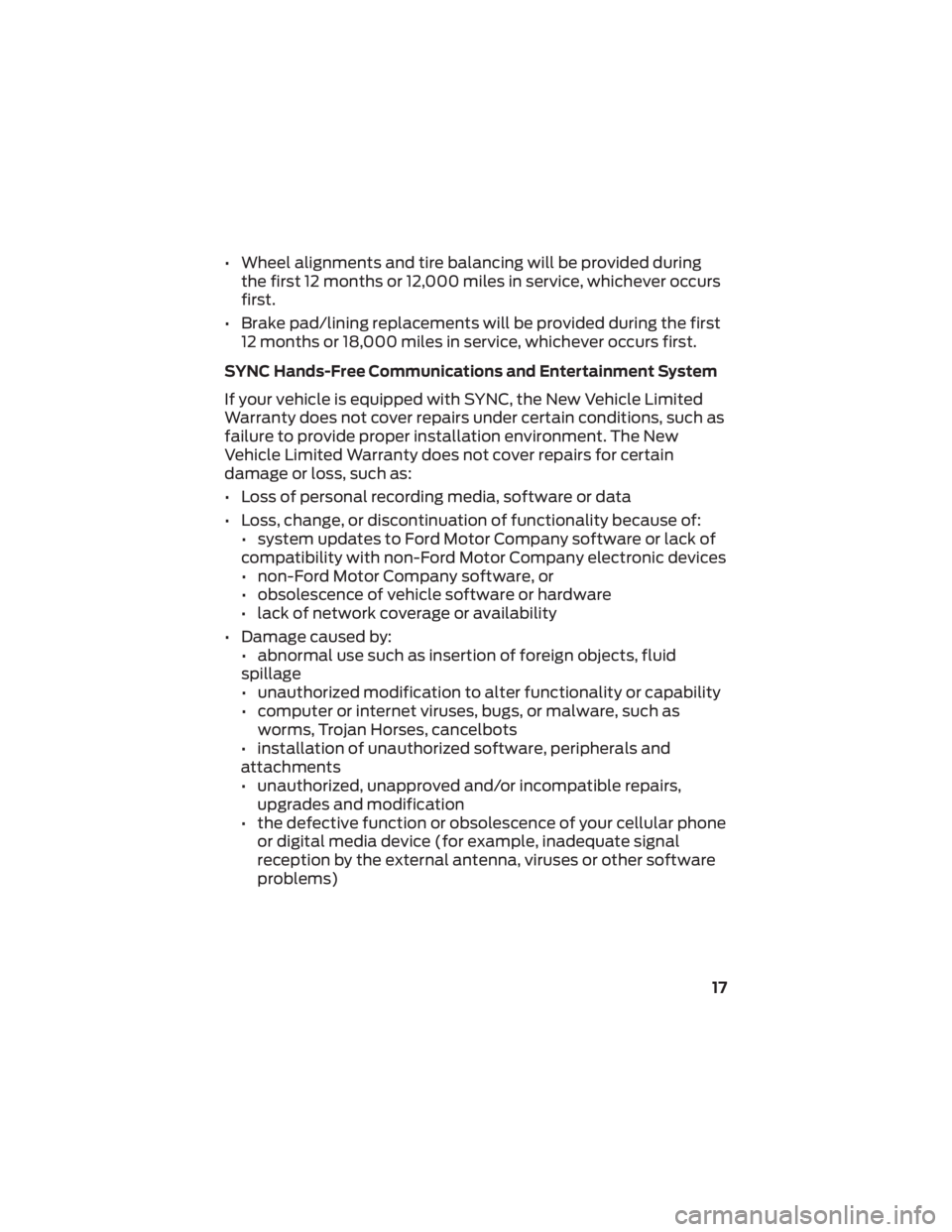 FORD RANGER 2022 Warranty Guide • Wheel alignments and tire balancing will be provided duringthe first 12 months or 12,000 miles in service, whichever occurs
first.
• Brake pad/lining replacements will be provided during the fir FORD RANGER 2022 Warranty Guide • Wheel alignments and tire balancing will be provided duringthe first 12 months or 12,000 miles in service, whichever occurs
first.
• Brake pad/lining replacements will be provided during the fir