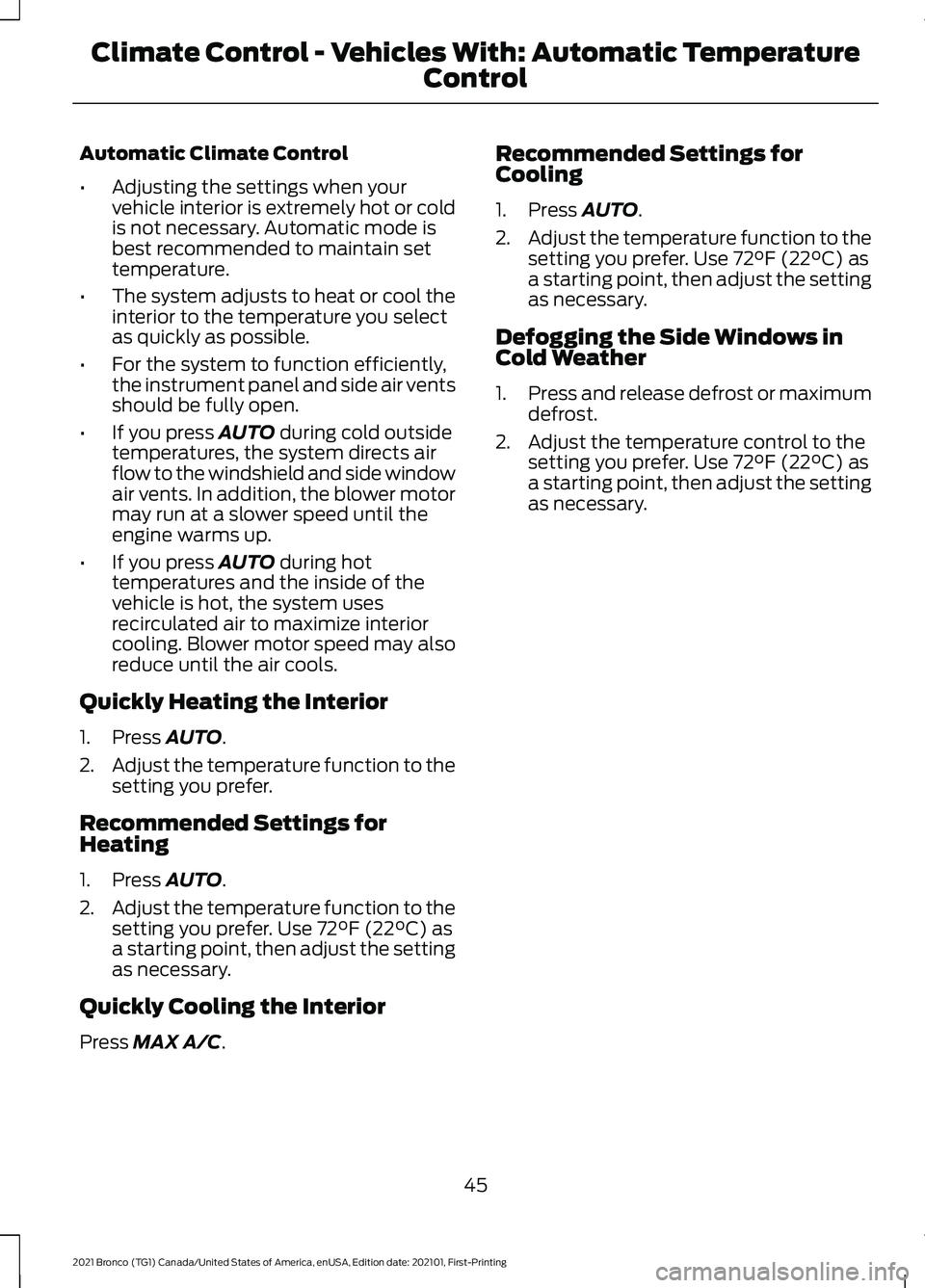 FORD BRONCO 2021  Warranty Guide Automatic Climate Control
•
Adjusting the settings when your
vehicle interior is extremely hot or cold
is not necessary. Automatic mode is
best recommended to maintain set
temperature.
• The syste