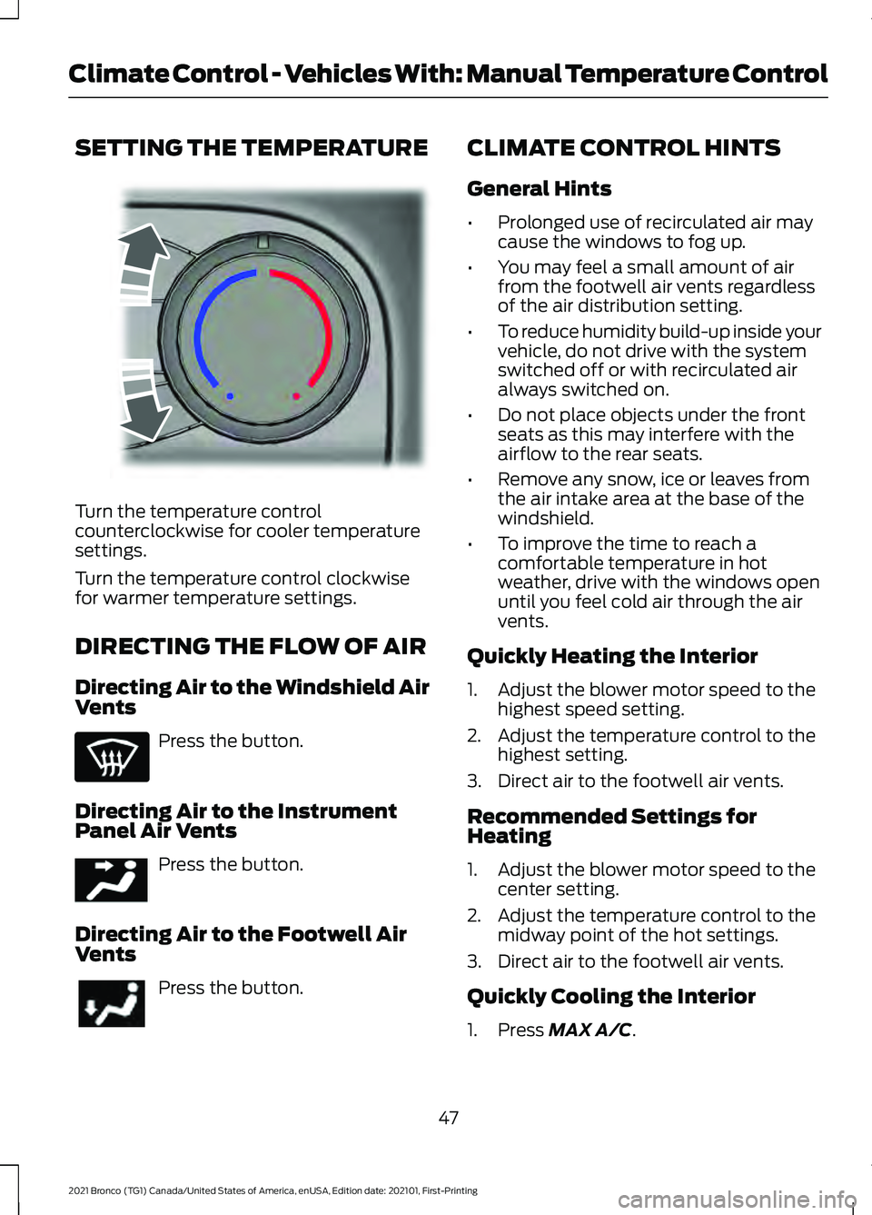 FORD BRONCO 2021  Warranty Guide SETTING THE TEMPERATURE
Turn the temperature control
counterclockwise for cooler temperature
settings.
Turn the temperature control clockwise
for warmer temperature settings.
DIRECTING THE FLOW OF AIR