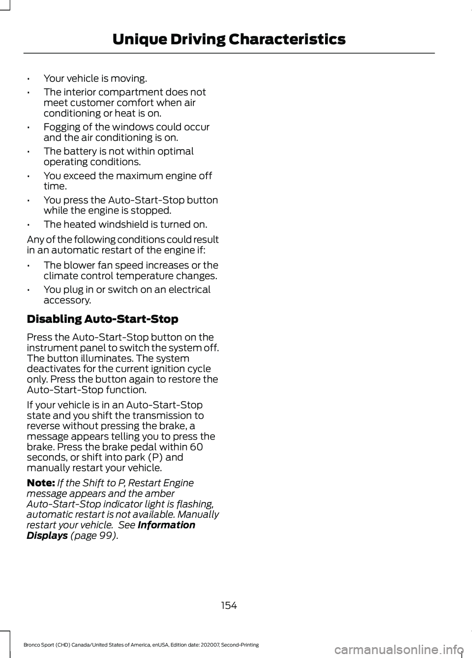 FORD BRONCO SPORT 2021 Owners Manual •
Your vehicle is moving.
• The interior compartment does not
meet customer comfort when air
conditioning or heat is on.
• Fogging of the windows could occur
and the air conditioning is on.
• FORD BRONCO SPORT 2021 Owners Manual •
Your vehicle is moving.
• The interior compartment does not
meet customer comfort when air
conditioning or heat is on.
• Fogging of the windows could occur
and the air conditioning is on.
•