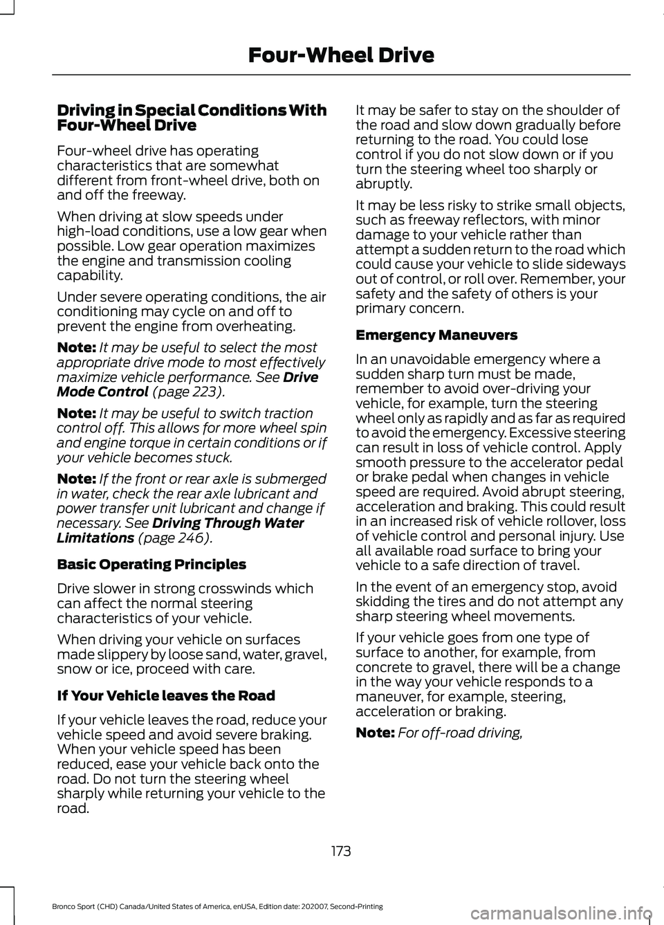 FORD BRONCO SPORT 2021 Owners Manual Driving in Special Conditions With
Four-Wheel Drive
Four-wheel drive has operating
characteristics that are somewhat
different from front-wheel drive, both on
and off the freeway.
When driving at slow FORD BRONCO SPORT 2021 Owners Manual Driving in Special Conditions With
Four-Wheel Drive
Four-wheel drive has operating
characteristics that are somewhat
different from front-wheel drive, both on
and off the freeway.
When driving at slow