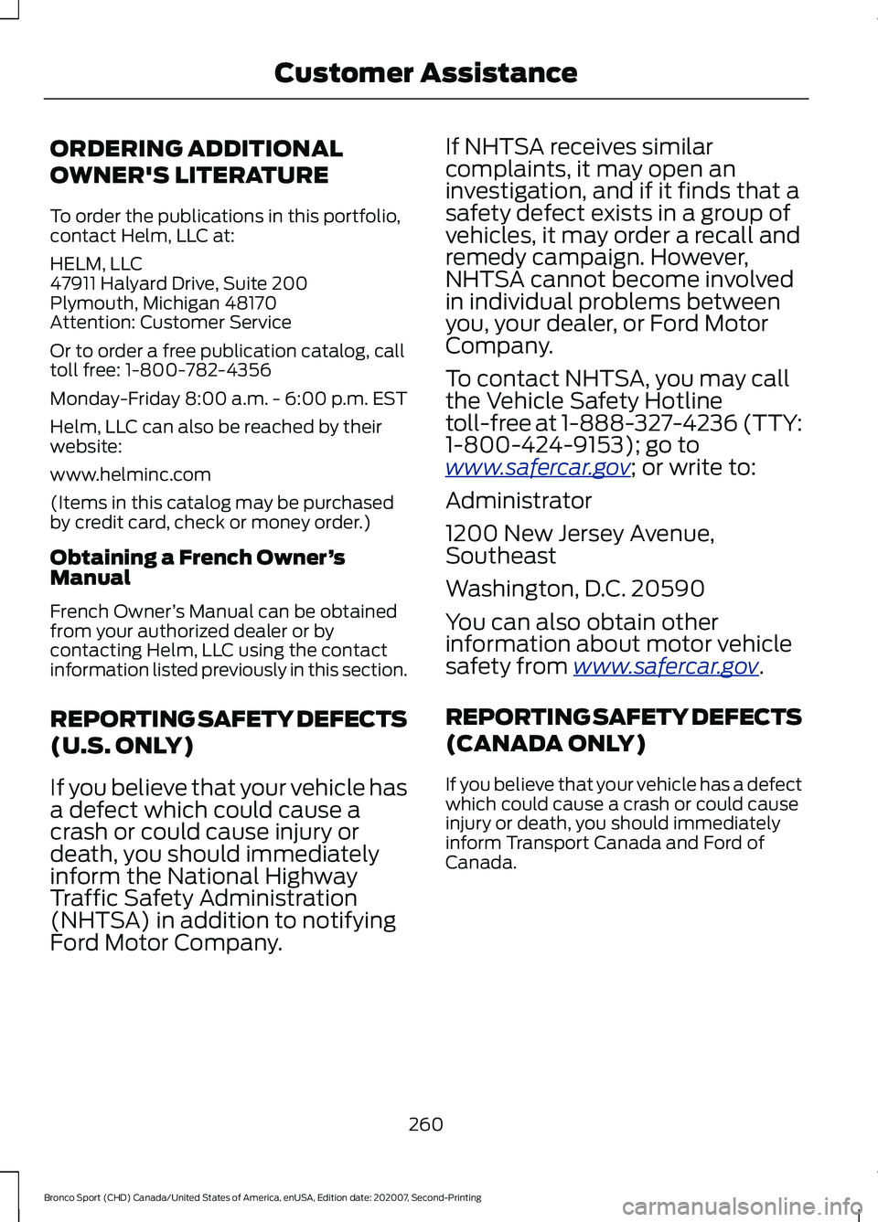 FORD BRONCO SPORT 2021  Owners Manual ORDERING ADDITIONAL
OWNER'S LITERATURE
To order the publications in this portfolio,
contact Helm, LLC at:
HELM, LLC
47911 Halyard Drive, Suite 200
Plymouth, Michigan 48170
Attention: Customer Serv