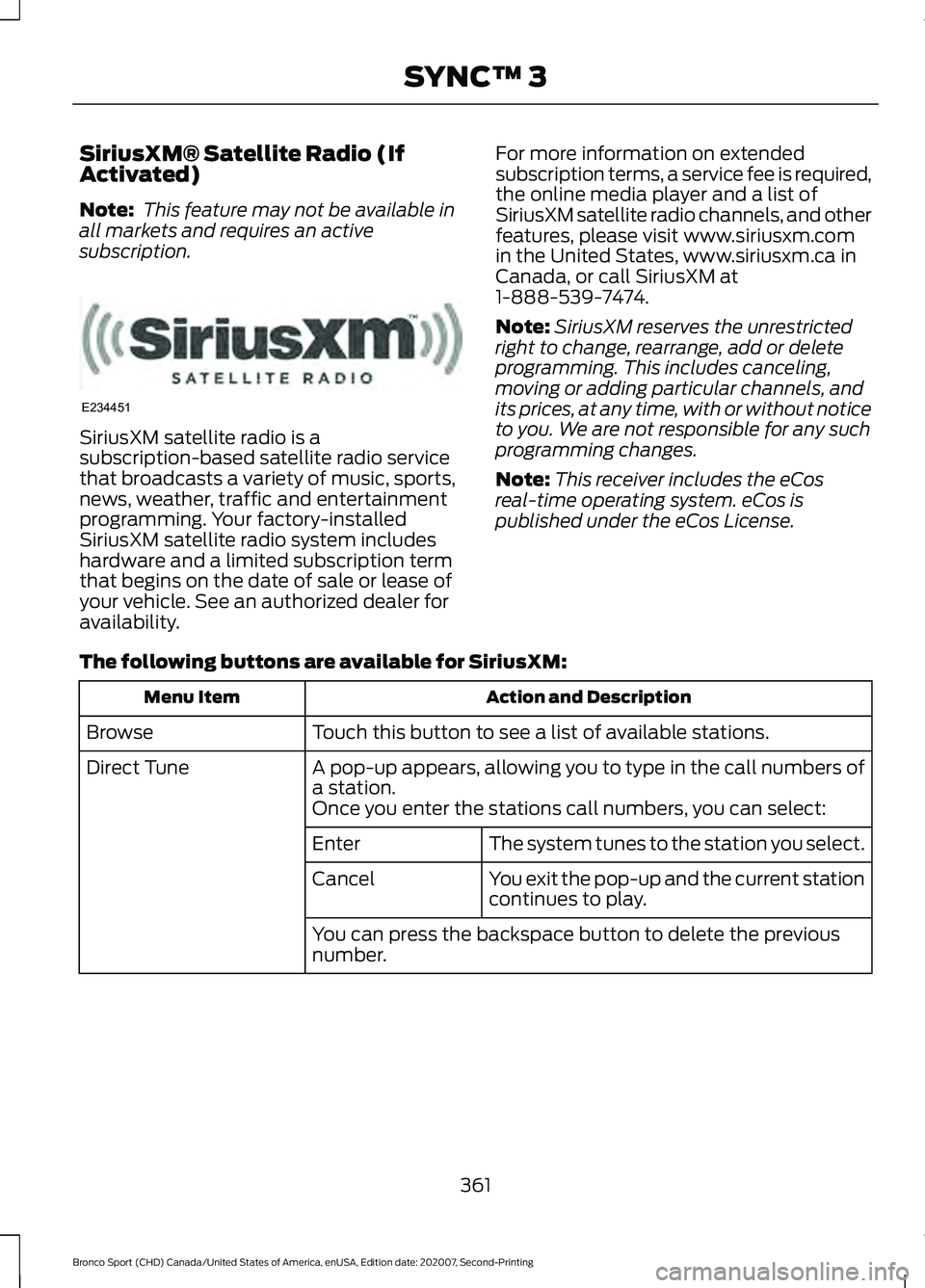 FORD BRONCO SPORT 2021  Owners Manual SiriusXM® Satellite Radio (If
Activated)
Note:
 This feature may not be available in
all markets and requires an active
subscription. SiriusXM satellite radio is a
subscription-based satellite radio 