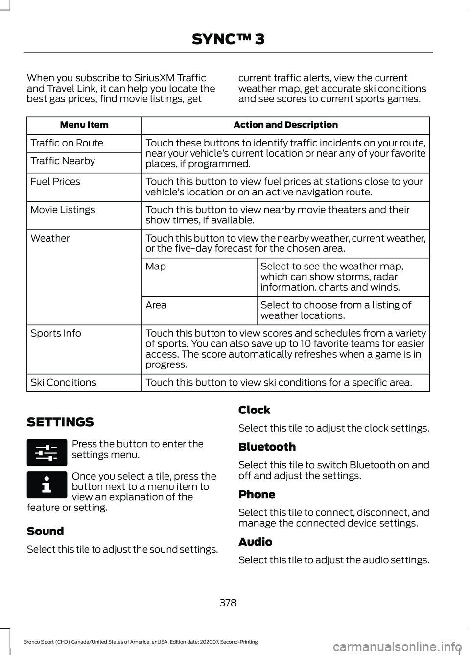 FORD BRONCO SPORT 2021 Owners Manual When you subscribe to SiriusXM Traffic
and Travel Link, it can help you locate the
best gas prices, find movie listings, get
current traffic alerts, view the current
weather map, get accurate ski cond FORD BRONCO SPORT 2021 Owners Manual When you subscribe to SiriusXM Traffic
and Travel Link, it can help you locate the
best gas prices, find movie listings, get
current traffic alerts, view the current
weather map, get accurate ski cond