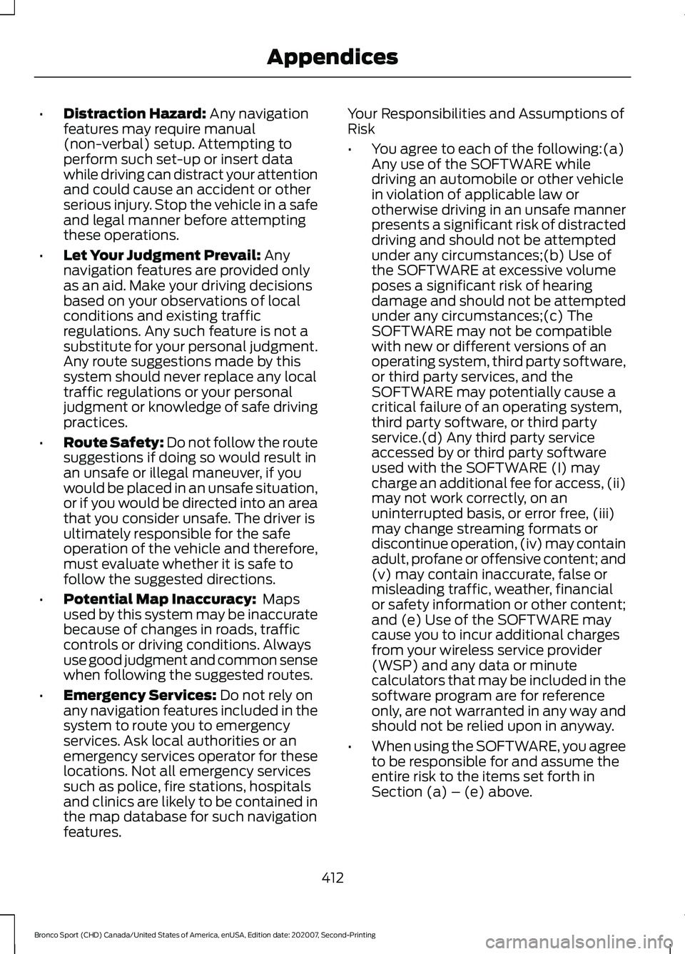 FORD BRONCO SPORT 2021 Owners Manual •
Distraction Hazard: Any navigation
features may require manual
(non-verbal) setup. Attempting to
perform such set-up or insert data
while driving can distract your attention
and could cause an acc FORD BRONCO SPORT 2021 Owners Manual •
Distraction Hazard: Any navigation
features may require manual
(non-verbal) setup. Attempting to
perform such set-up or insert data
while driving can distract your attention
and could cause an acc