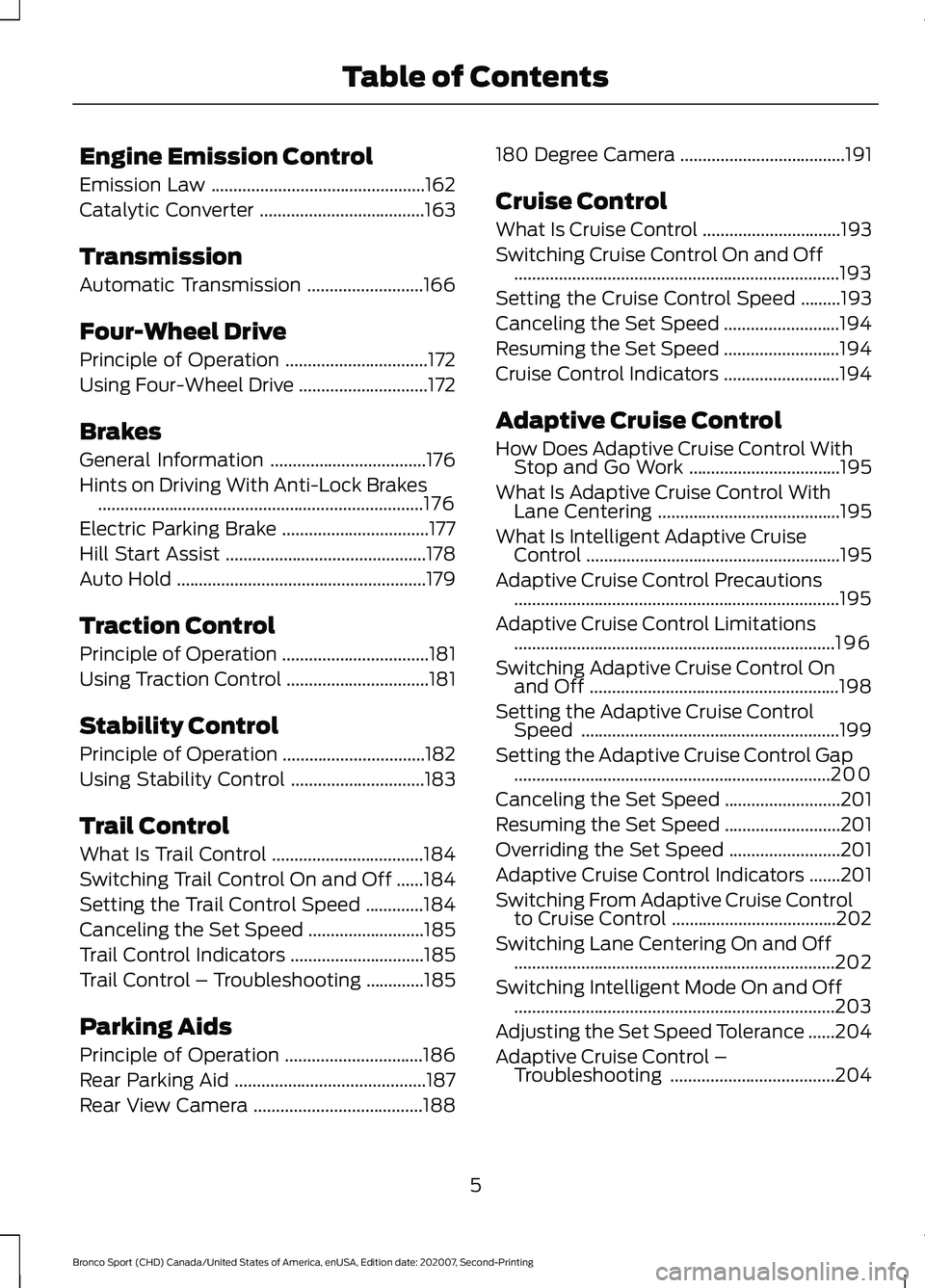 FORD BRONCO SPORT 2021  Owners Manual Engine Emission Control
Emission Law
................................................162
Catalytic Converter .....................................
163
Transmission
Automatic Transmission .............