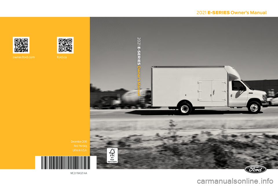 FORD E-350 2021 Owners Manual MC2J 19A321 AA
2021 E-SERIES Owner’s Manual
ford.caowner.ford.com
2021 E-SERIES Owner’s Manual
December 2019First Printing
Litho in U.S.A. FORD E-350 2021 Owners Manual MC2J 19A321 AA
2021 E-SERIES Owner’s Manual
ford.caowner.ford.com
2021 E-SERIES Owner’s Manual
December 2019First Printing
Litho in U.S.A.