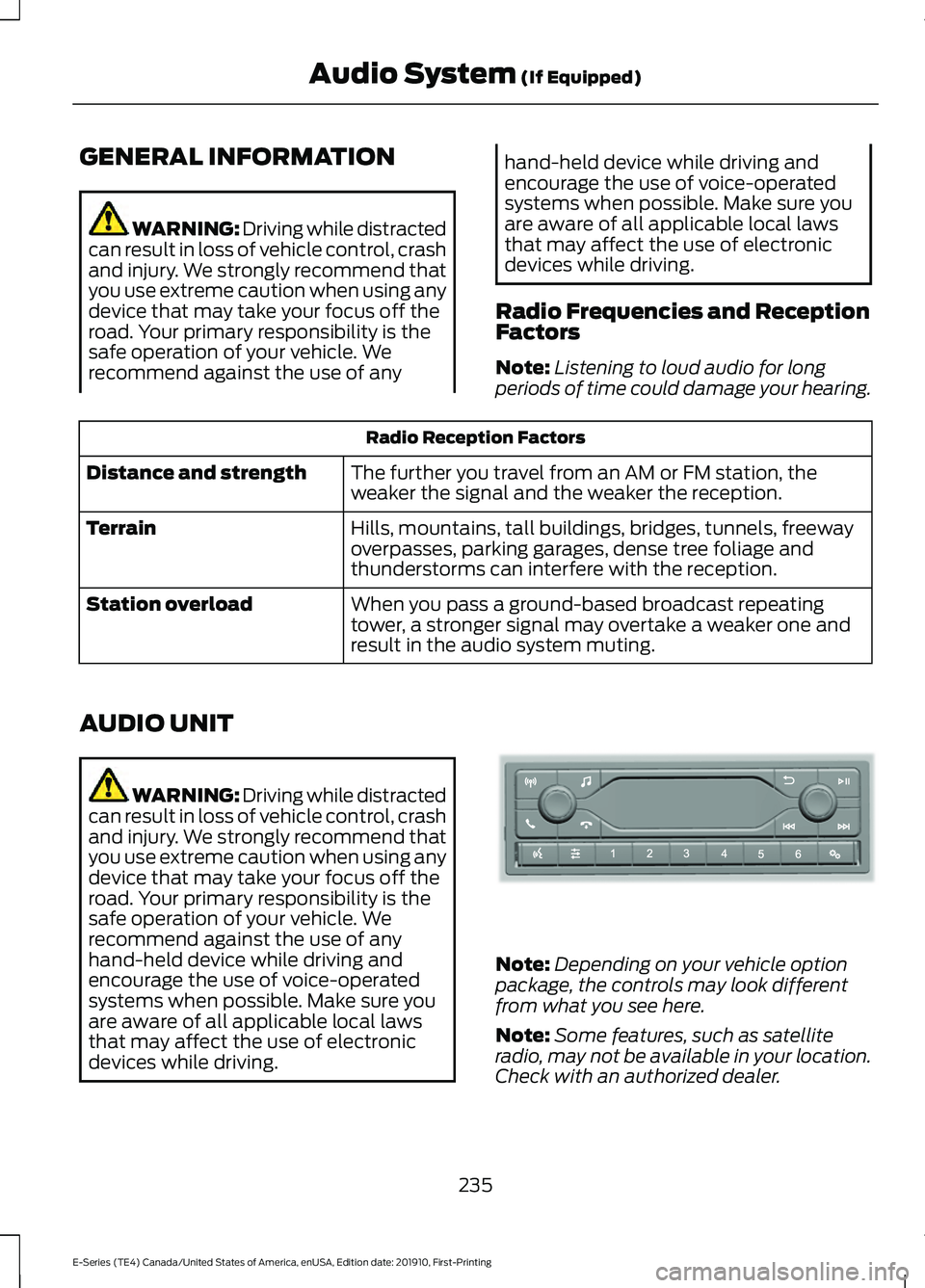 FORD E-350 2021 Owners Manual GENERAL INFORMATION
WARNING: Driving while distracted
can result in loss of vehicle control, crash
and injury. We strongly recommend that
you use extreme caution when using any
device that may take yo FORD E-350 2021 Owners Manual GENERAL INFORMATION
WARNING: Driving while distracted
can result in loss of vehicle control, crash
and injury. We strongly recommend that
you use extreme caution when using any
device that may take yo