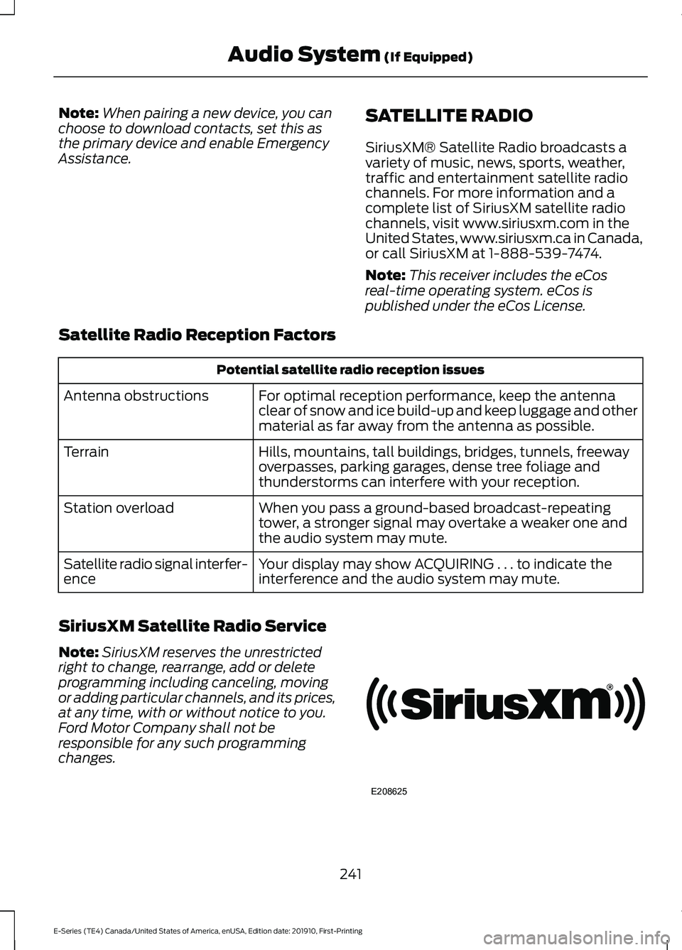 FORD E-350 2021  Owners Manual Note:
When pairing a new device, you can
choose to download contacts, set this as
the primary device and enable Emergency
Assistance. SATELLITE RADIO
SiriusXM® Satellite Radio broadcasts a
variety of