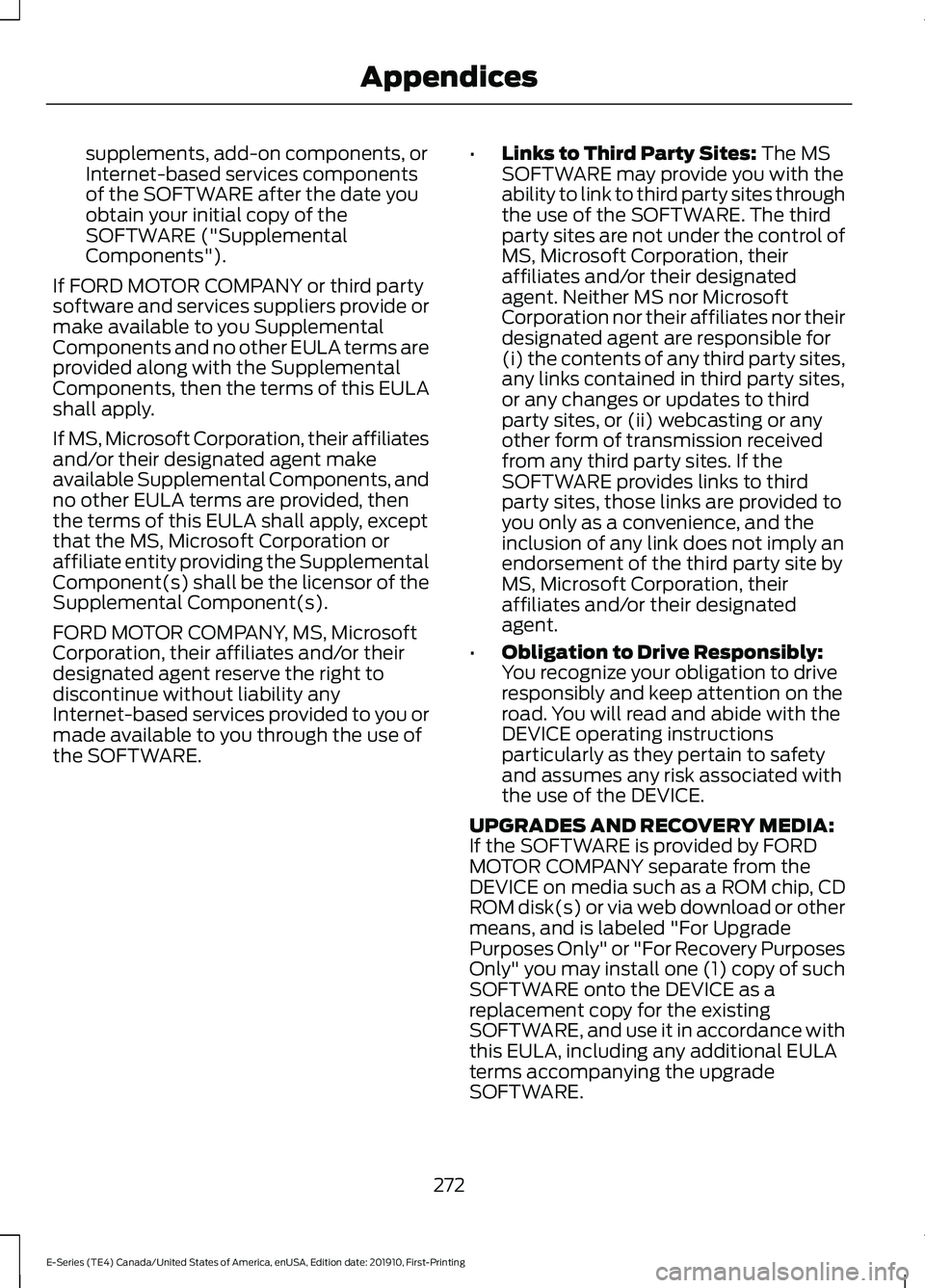FORD E-350 2021 Owners Manual supplements, add-on components, or
Internet-based services components
of the SOFTWARE after the date you
obtain your initial copy of the
SOFTWARE ("Supplemental
Components").
If FORD MOTOR COM FORD E-350 2021 Owners Manual supplements, add-on components, or
Internet-based services components
of the SOFTWARE after the date you
obtain your initial copy of the
SOFTWARE ("Supplemental
Components").
If FORD MOTOR COM