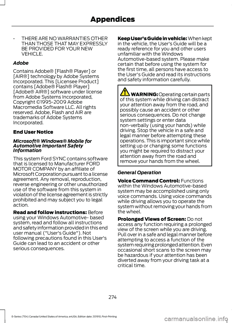 FORD E-350 2021  Owners Manual •
THERE ARE NO WARRANTIES OTHER
THAN THOSE THAT MAY EXPRESSLY
BE PROVIDED FOR YOUR NEW
VEHICLE.
Adobe
Contains Adobe® [Flash® Player] or
[AIR®] technology by Adobe Systems
Incorporated. This [Lic