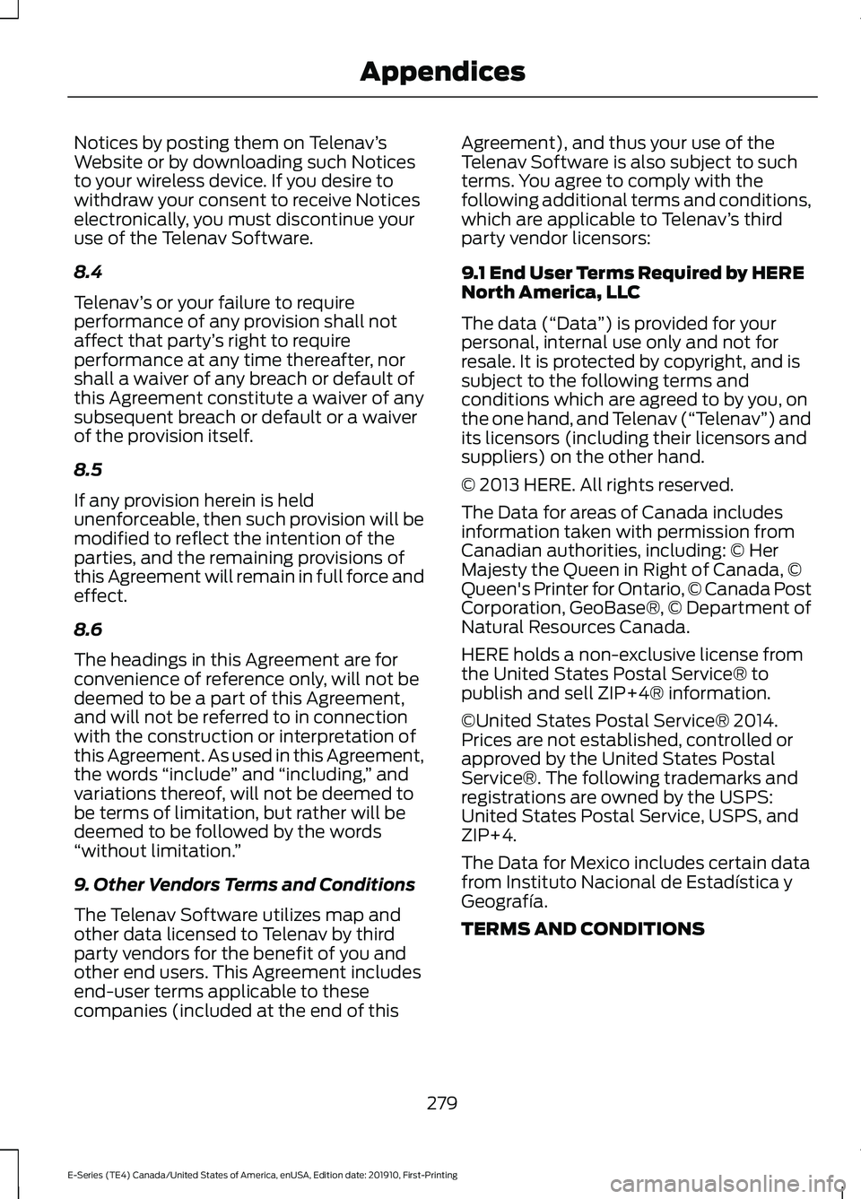 FORD E-350 2021 Owners Manual Notices by posting them on Telenav
’s
Website or by downloading such Notices
to your wireless device. If you desire to
withdraw your consent to receive Notices
electronically, you must discontinue y FORD E-350 2021 Owners Manual Notices by posting them on Telenav
’s
Website or by downloading such Notices
to your wireless device. If you desire to
withdraw your consent to receive Notices
electronically, you must discontinue y