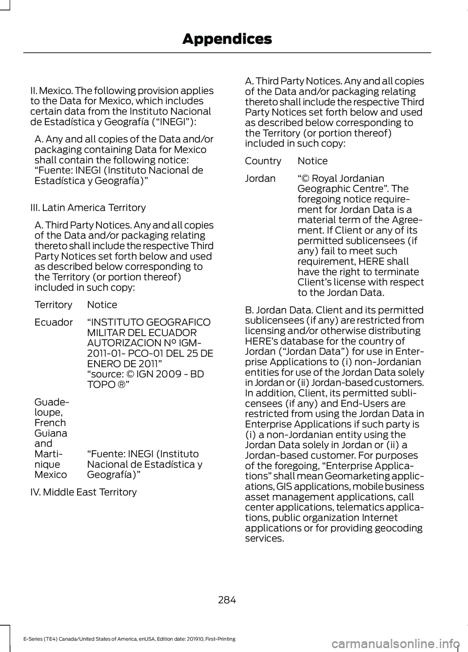 FORD E-350 2021 Owners Manual II. Mexico. The following provision applies
to the Data for Mexico, which includes
certain data from the Instituto Nacional
de Estadística y Geografía (“INEGI”):
A. Any and all copies of the Dat FORD E-350 2021 Owners Manual II. Mexico. The following provision applies
to the Data for Mexico, which includes
certain data from the Instituto Nacional
de Estadística y Geografía (“INEGI”):
A. Any and all copies of the Dat