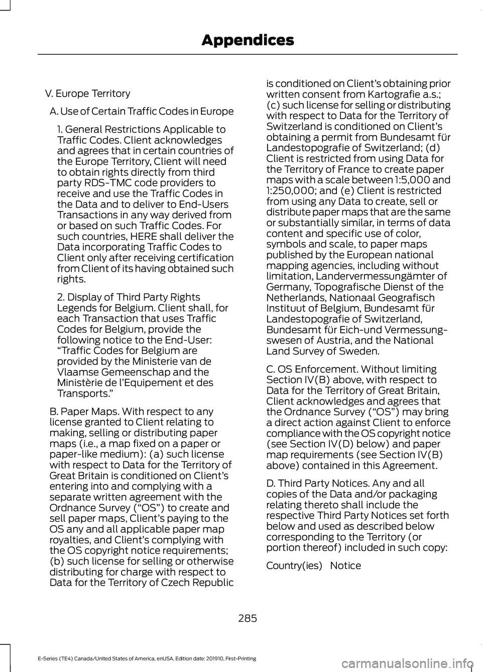 FORD E-350 2021 Owners Manual V. Europe Territory
A. Use of Certain Traffic Codes in Europe 1. General Restrictions Applicable to
Traffic Codes. Client acknowledges
and agrees that in certain countries of
the Europe Territory, Cli FORD E-350 2021 Owners Manual V. Europe Territory
A. Use of Certain Traffic Codes in Europe 1. General Restrictions Applicable to
Traffic Codes. Client acknowledges
and agrees that in certain countries of
the Europe Territory, Cli