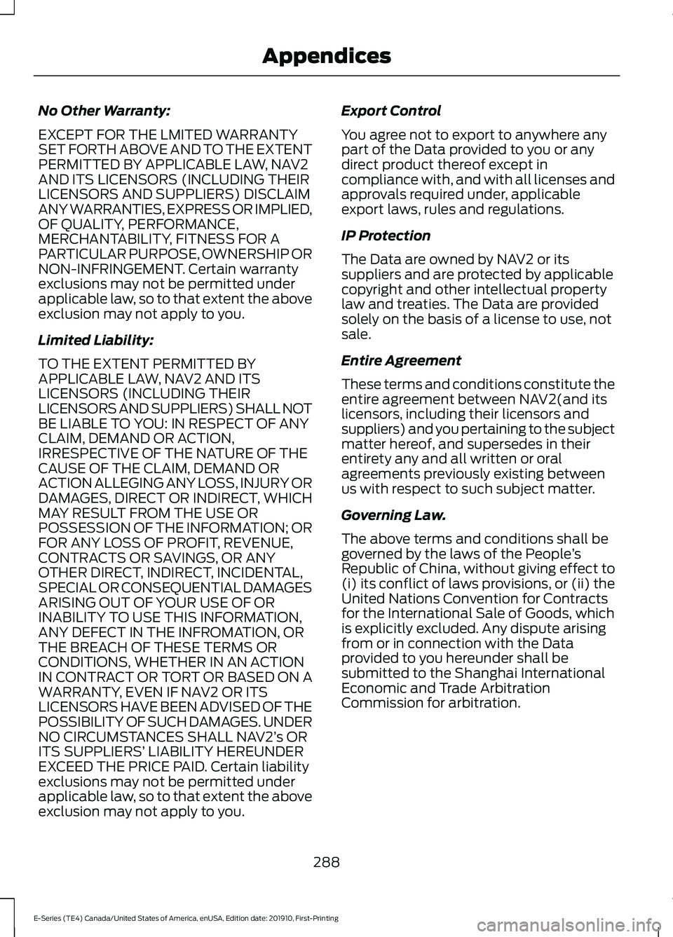 FORD E-350 2021 Owners Manual No Other Warranty:
EXCEPT FOR THE LMITED WARRANTY
SET FORTH ABOVE AND TO THE EXTENT
PERMITTED BY APPLICABLE LAW, NAV2
AND ITS LICENSORS (INCLUDING THEIR
LICENSORS AND SUPPLIERS) DISCLAIM
ANY WARRANTIE FORD E-350 2021 Owners Manual No Other Warranty:
EXCEPT FOR THE LMITED WARRANTY
SET FORTH ABOVE AND TO THE EXTENT
PERMITTED BY APPLICABLE LAW, NAV2
AND ITS LICENSORS (INCLUDING THEIR
LICENSORS AND SUPPLIERS) DISCLAIM
ANY WARRANTIE