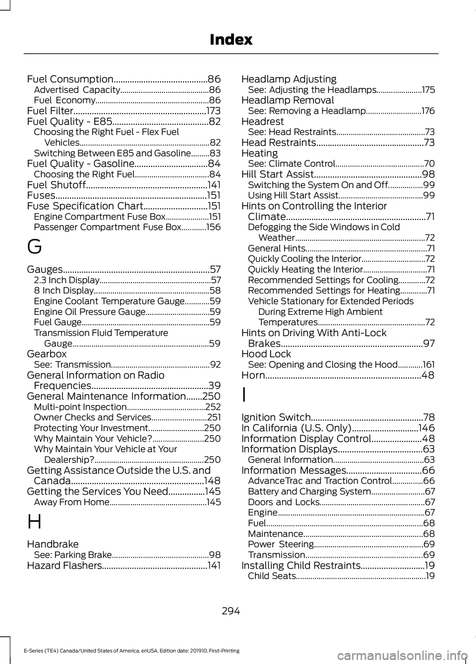 FORD E-350 2021 Owners Manual Fuel Consumption.........................................86
Advertised Capacity........................................... 86
Fuel Economy....................................................... 86
Fue FORD E-350 2021 Owners Manual Fuel Consumption.........................................86
Advertised Capacity........................................... 86
Fuel Economy....................................................... 86
Fue