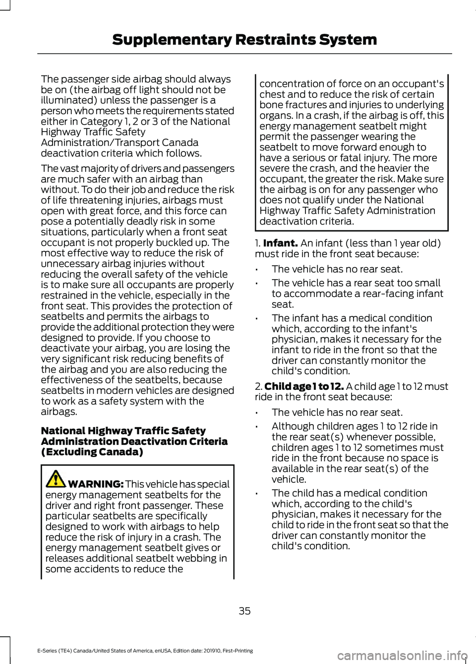 FORD E-350 2021 Owners Guide The passenger side airbag should always
be on (the airbag off light should not be
illuminated) unless the passenger is a
person who meets the requirements stated
either in Category 1, 2 or 3 of the Na