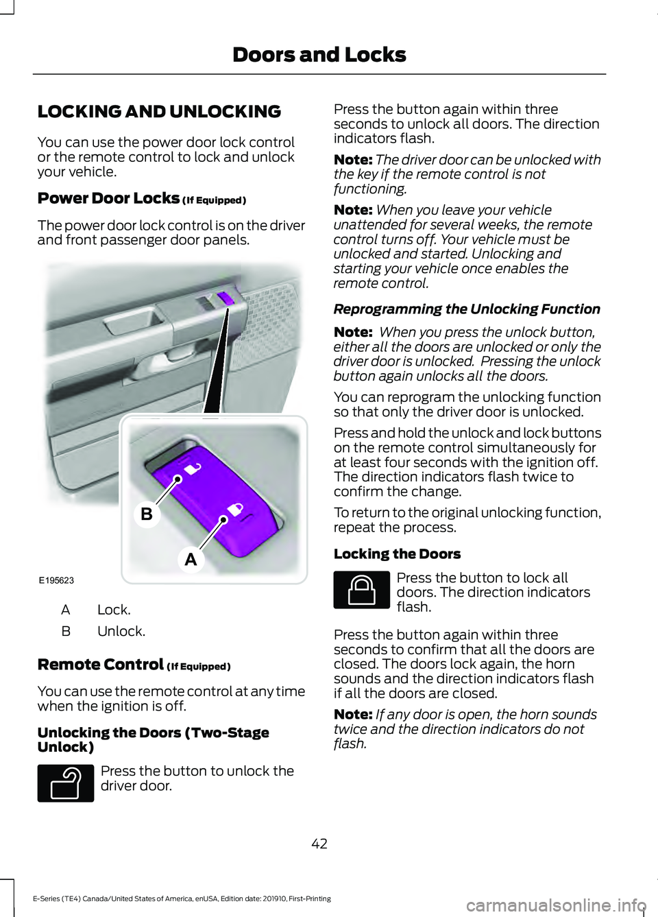 FORD E-450 2021 Service Manual LOCKING AND UNLOCKING
You can use the power door lock control
or the remote control to lock and unlock
your vehicle.
Power Door Locks (If Equipped)
The power door lock control is on the driver
and fro