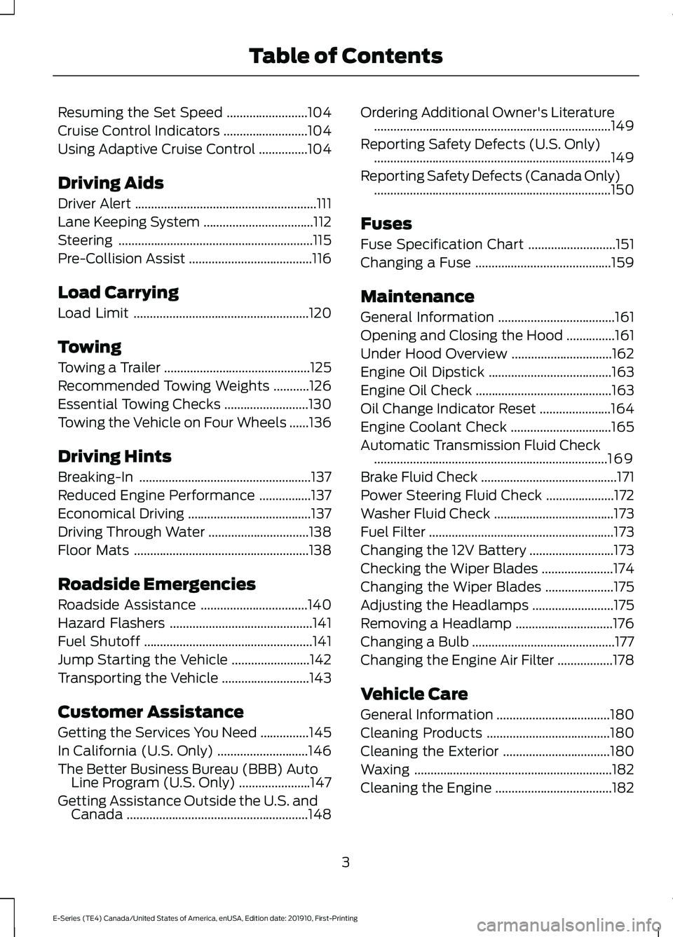 FORD E-450 2021  Owners Manual Resuming the Set Speed
.........................104
Cruise Control Indicators ..........................
104
Using Adaptive Cruise Control ...............
104
Driving Aids
Driver Alert ...............