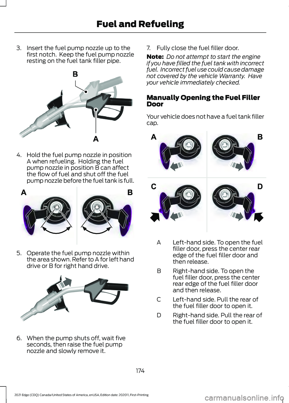 FORD EDGE 2021 User Guide 3. Insert the fuel pump nozzle up to the
first notch. Keep the fuel pump nozzle
resting on the fuel tank filler pipe. 4. Hold the fuel pump nozzle in position
A when refueling. Holding the fuel
pump FORD EDGE 2021 User Guide 3. Insert the fuel pump nozzle up to the
first notch. Keep the fuel pump nozzle
resting on the fuel tank filler pipe. 4. Hold the fuel pump nozzle in position
A when refueling. Holding the fuel
pump
