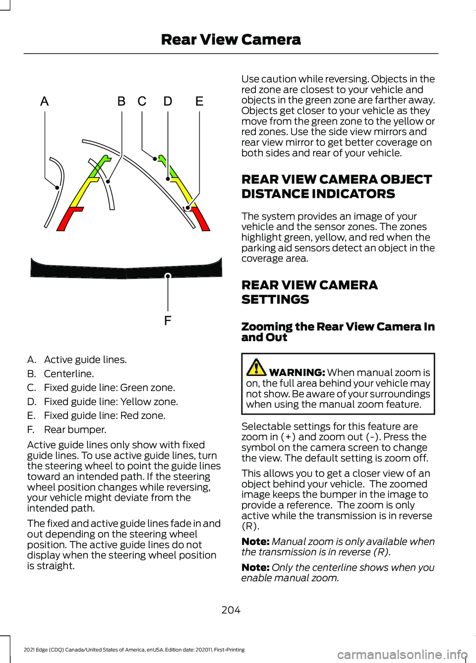 FORD EDGE 2021 Owners Manual A. Active guide lines.
B. Centerline.
C. Fixed guide line: Green zone.
D. Fixed guide line: Yellow zone.
E. Fixed guide line: Red zone.
F. Rear bumper.
Active guide lines only show with fixed
guide li FORD EDGE 2021 Owners Manual A. Active guide lines.
B. Centerline.
C. Fixed guide line: Green zone.
D. Fixed guide line: Yellow zone.
E. Fixed guide line: Red zone.
F. Rear bumper.
Active guide lines only show with fixed
guide li