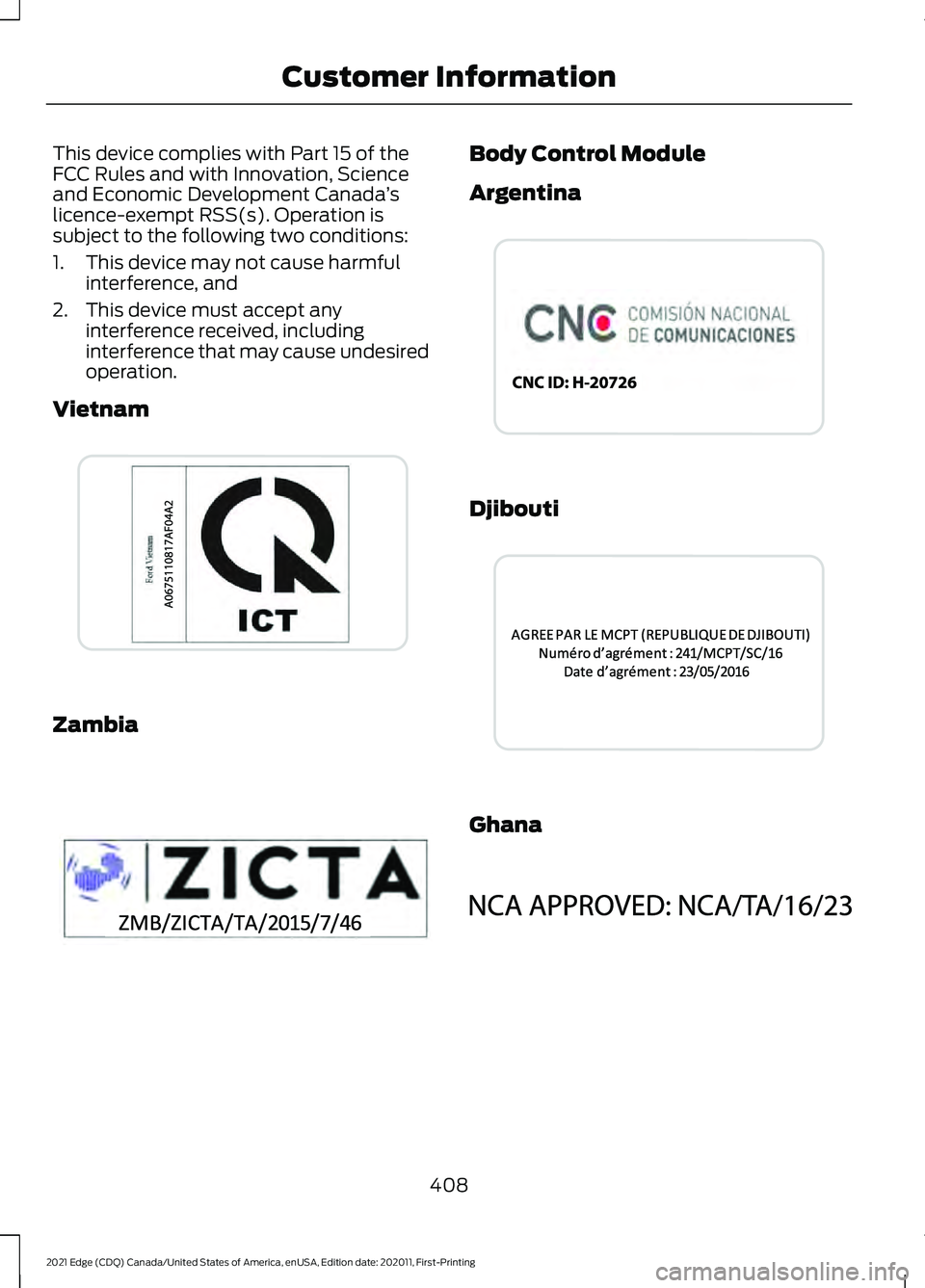 FORD EDGE 2021  Owners Manual This device complies with Part 15 of the
FCC Rules and with Innovation, Science
and Economic Development Canada
’s
licence-exempt RSS(s). Operation is
subject to the following two conditions:
1. Thi