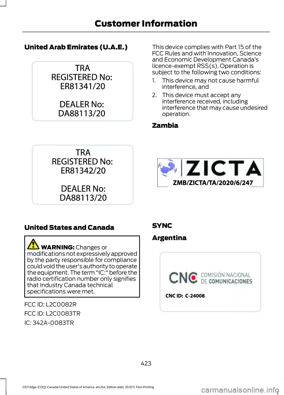 FORD EDGE 2021 Workshop Manual United Arab Emirates (U.A.E.)
United States and Canada
WARNING: Changes or
modifications not expressively approved
by the party responsible for compliance
could void the user's authority to operat